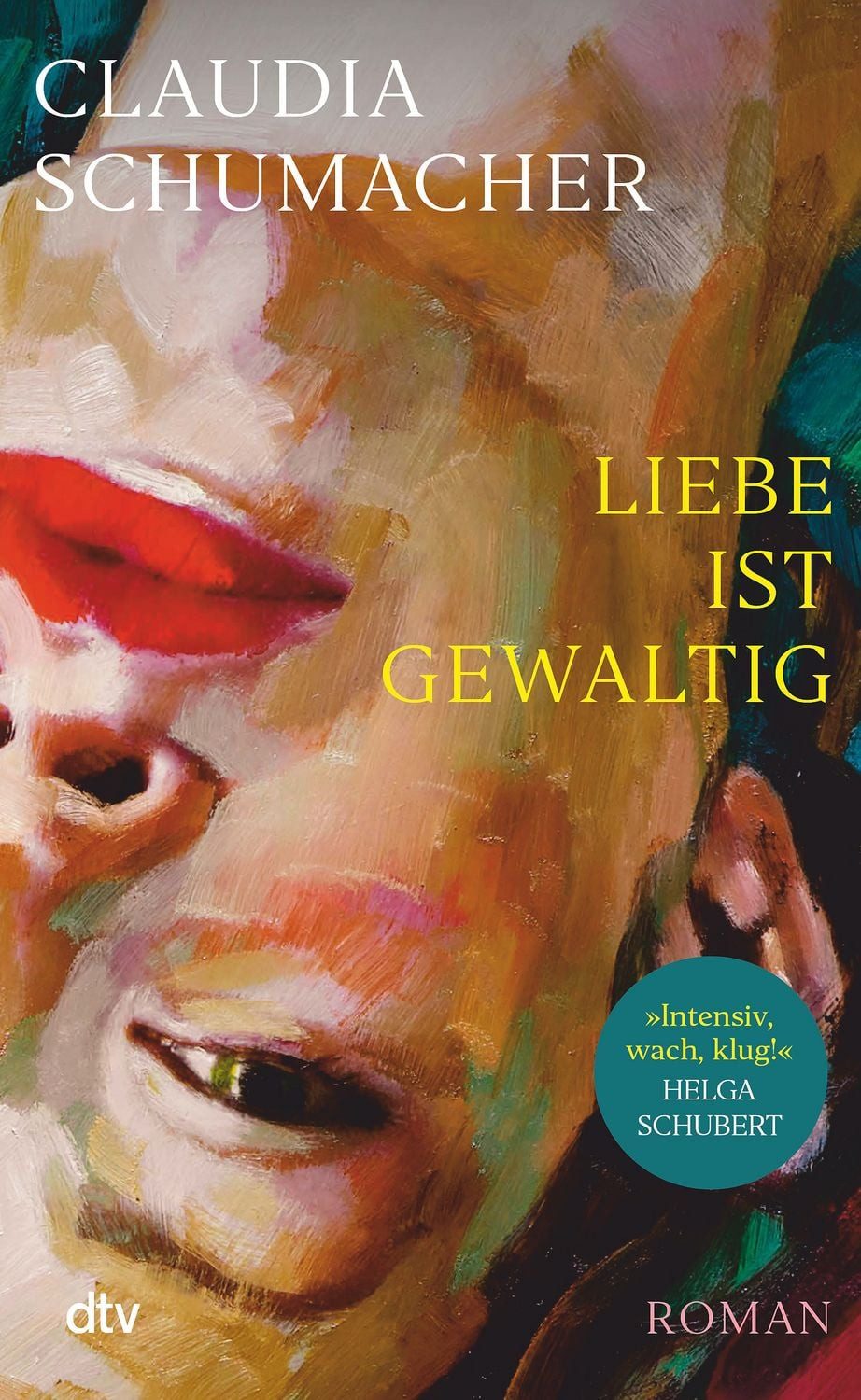 Liebe ist gewaltig / Claudia Schumacher