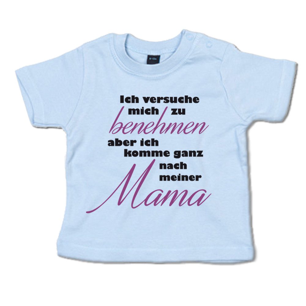 T-Shirt Ich versuche mich zu benehmen, aber ich komme ganz nach meiner Mama