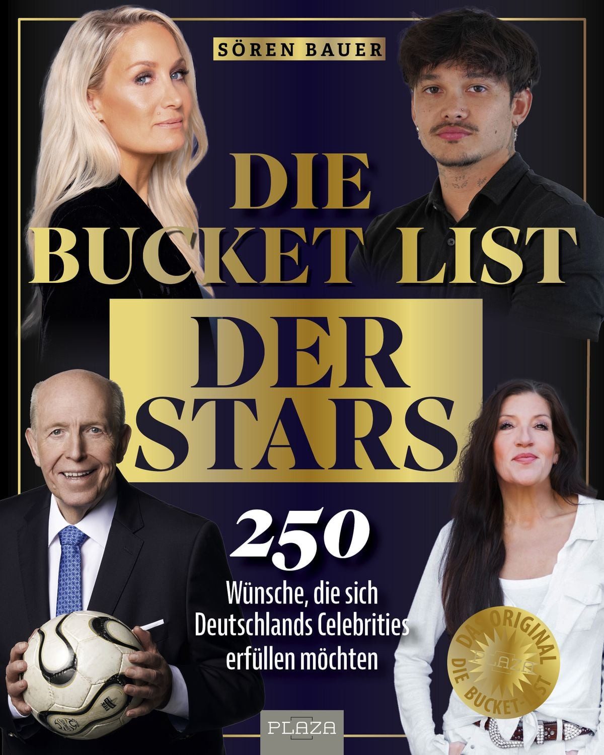 Die Bucket List der Stars / Sören Bauer, 250 Wünsche, die sich Deutschlands Celebrities erfüllen möchten. VIP Bucket List