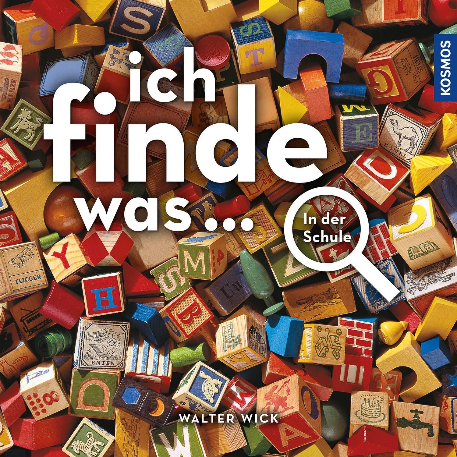 Ich finde was, In der Schule Die einzigartige Suchreihe für große und / Walter Wick, Die einzigartige Suchreihe für große und kleine Entdecker; ideal zur Förderung der Konzentration, Foto-Suchbilder mit zahlreichen Suchaufträgen