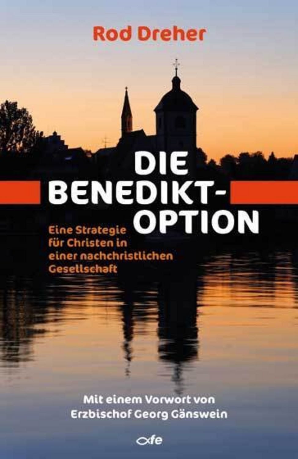 Die Benedikt-Option / Rod Dreher