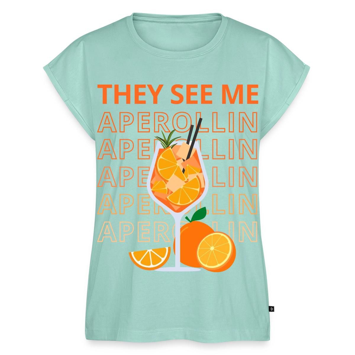 Spreadshirt T-Shirt They See Me Aperollin Fasching Sommer Sonne Damen Casual Relaxed T-Shi (1-tlg)