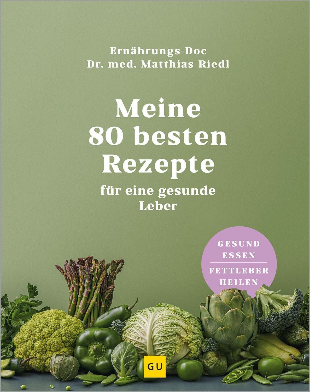Meine 80 besten Rezepte für eine gesunde Leber / Matthias Riedl