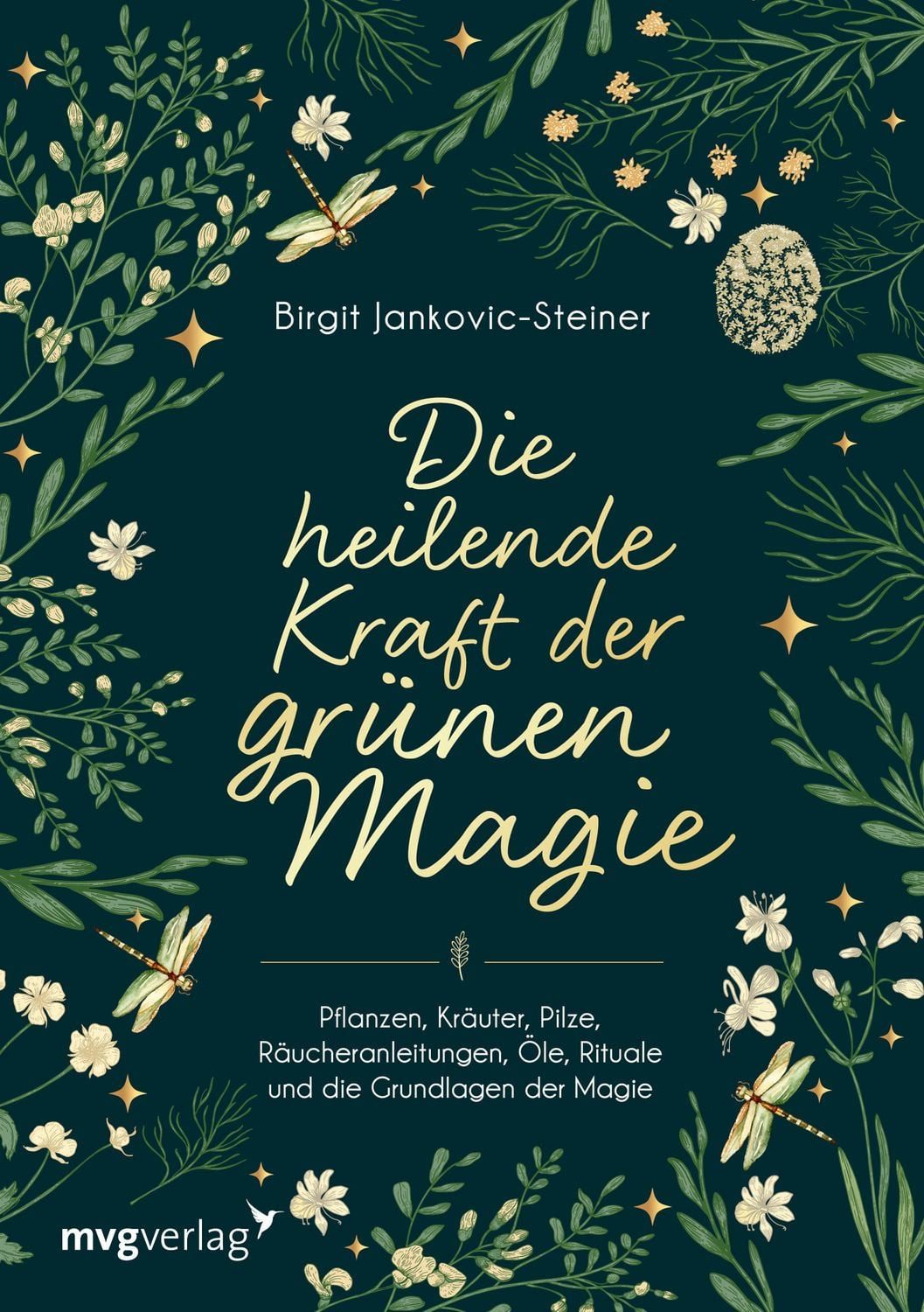 Die heilende Kraft der grünen Magie / Birgit Jankovic-Steiner