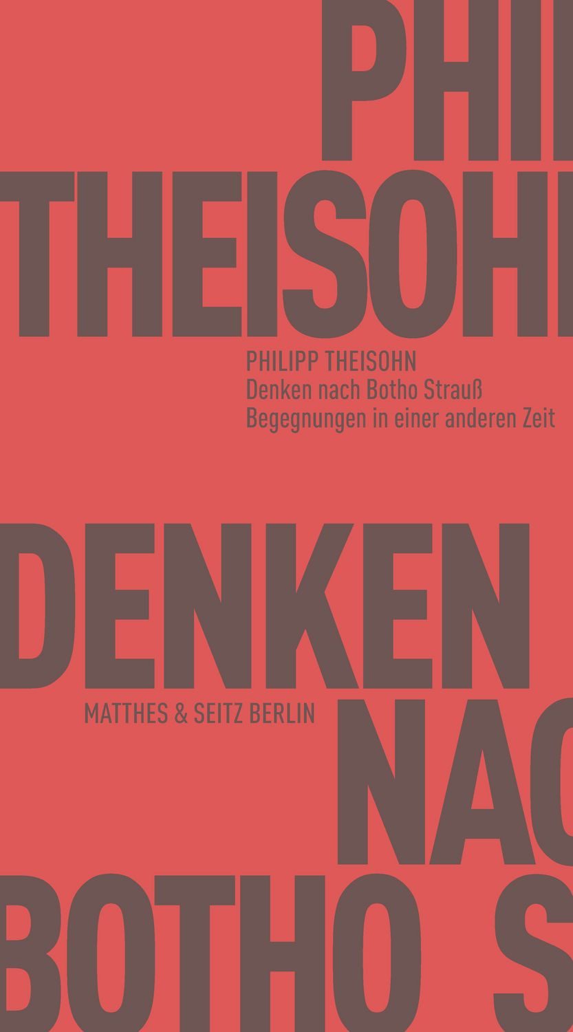 Denken nach Botho Strauß / Philipp Theisohn