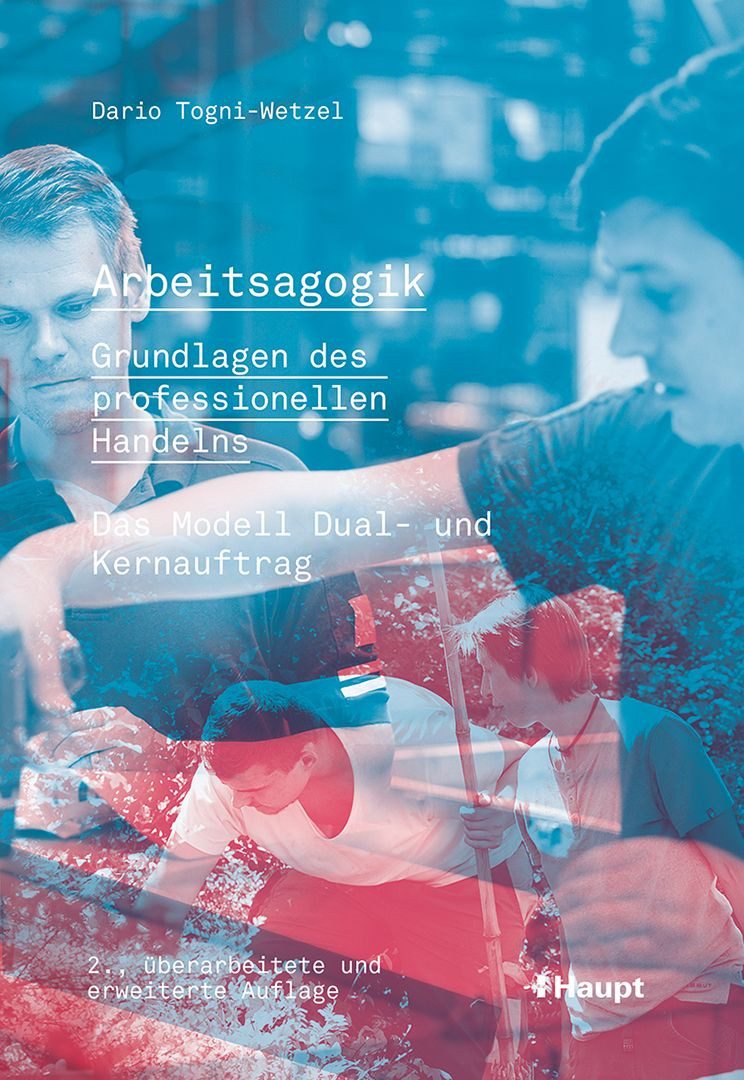 Arbeitsagogik - Grundlagen des professionellen Handelns Das Modell Dua / Dario Togni-Wetzel, Das Modell Dual- und Kernauftrag, X