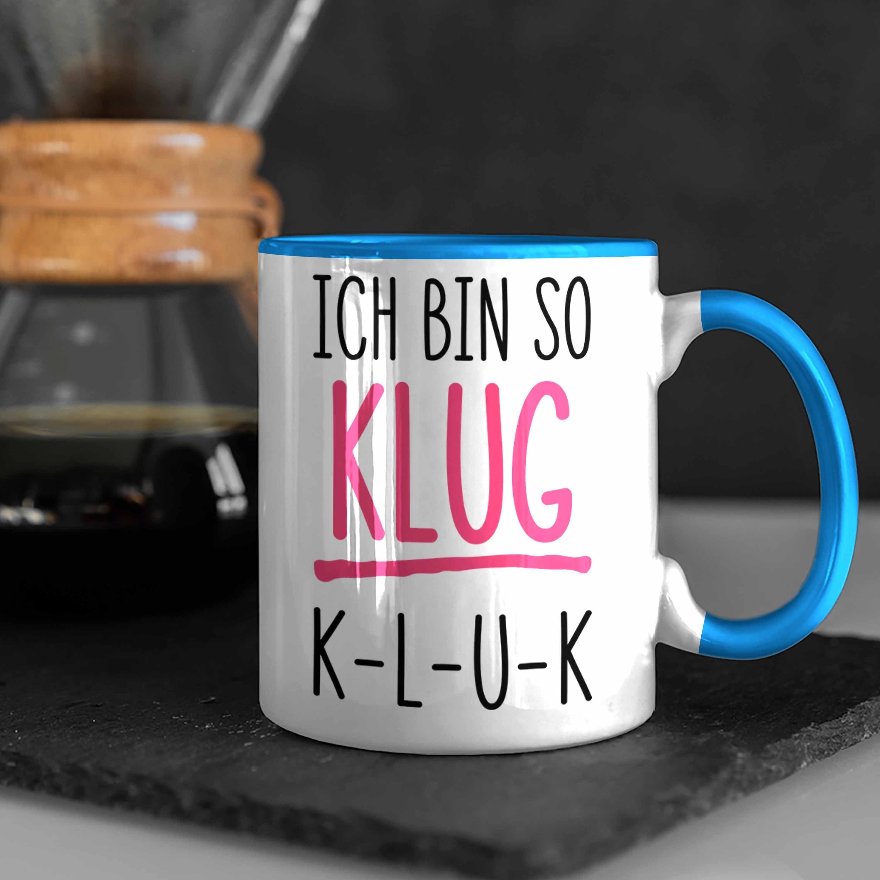 Sprüche Lustige Tasse - Tasse KLUK Lustig Arbeitskollegin Bin Blau Ich mit Kaffeetasse Bürotasse Trendation So Spruch Klug Trendation