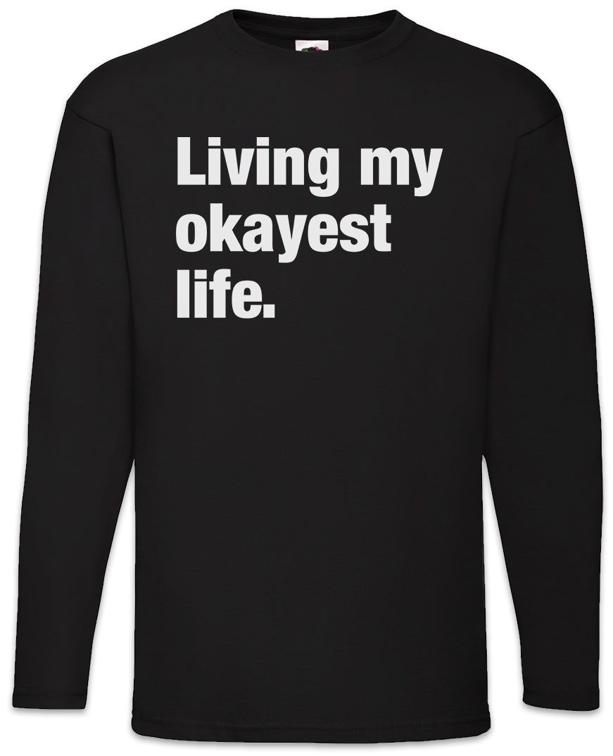 Langarmshirt Living My Okayest Life Langarm T-Shirt Reignation Slogan Spruch Motto