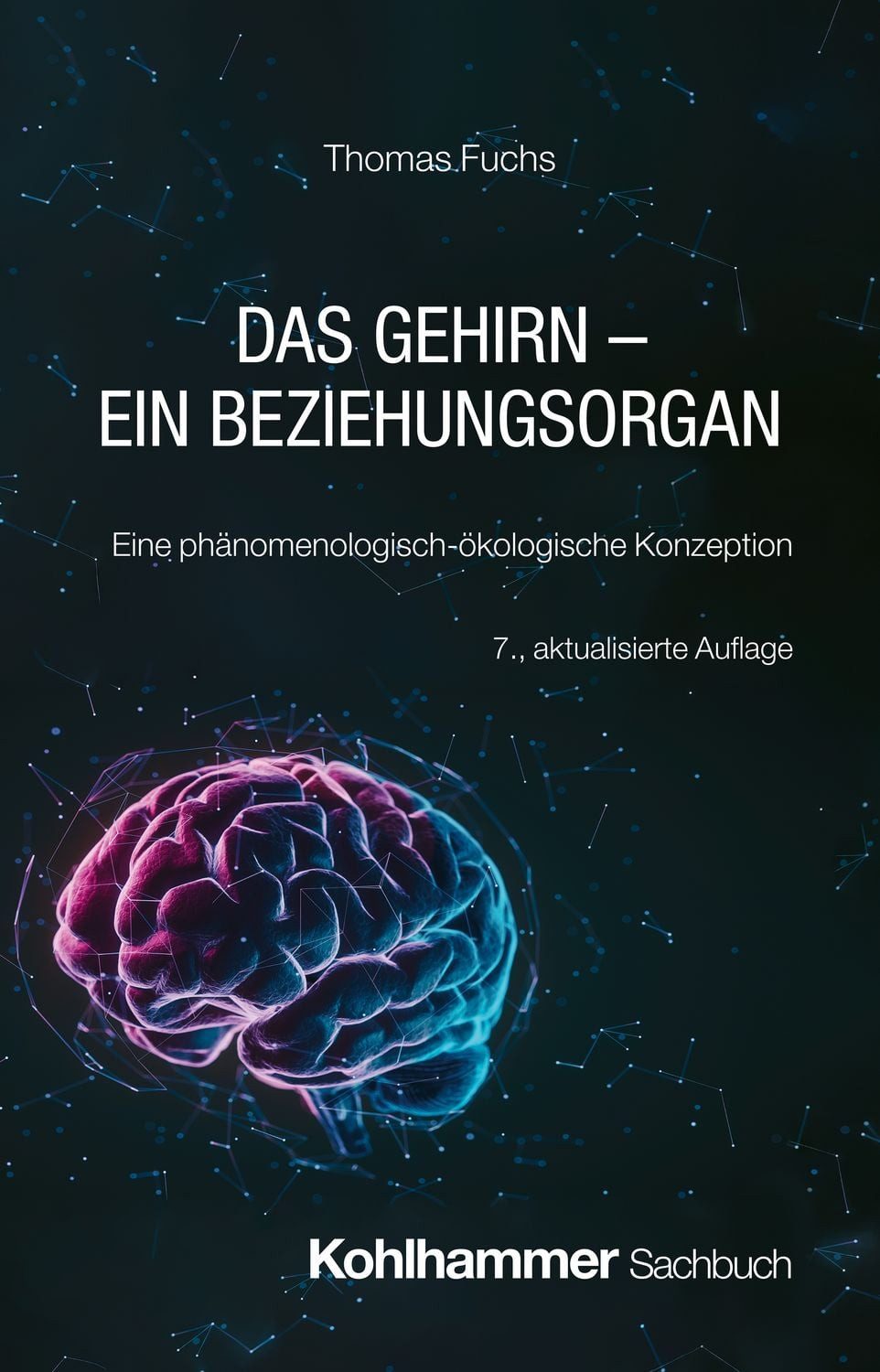 Das Gehirn - ein Beziehungsorgan / Thomas Fuchs, Eine phänomenologisch-ökologische Konzeption