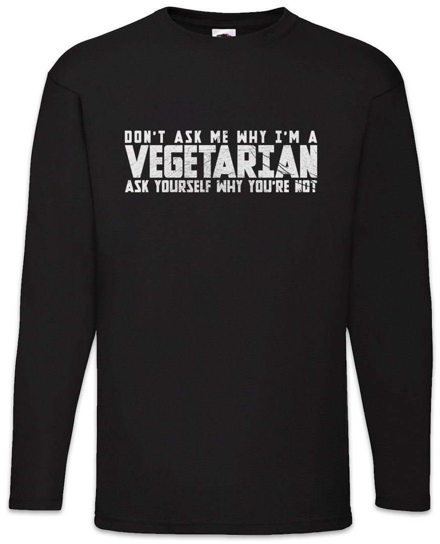 Langarmshirt Don't Ask Me Why I Am Vegetarian Langarm T-Shirt Gardening Gärtner