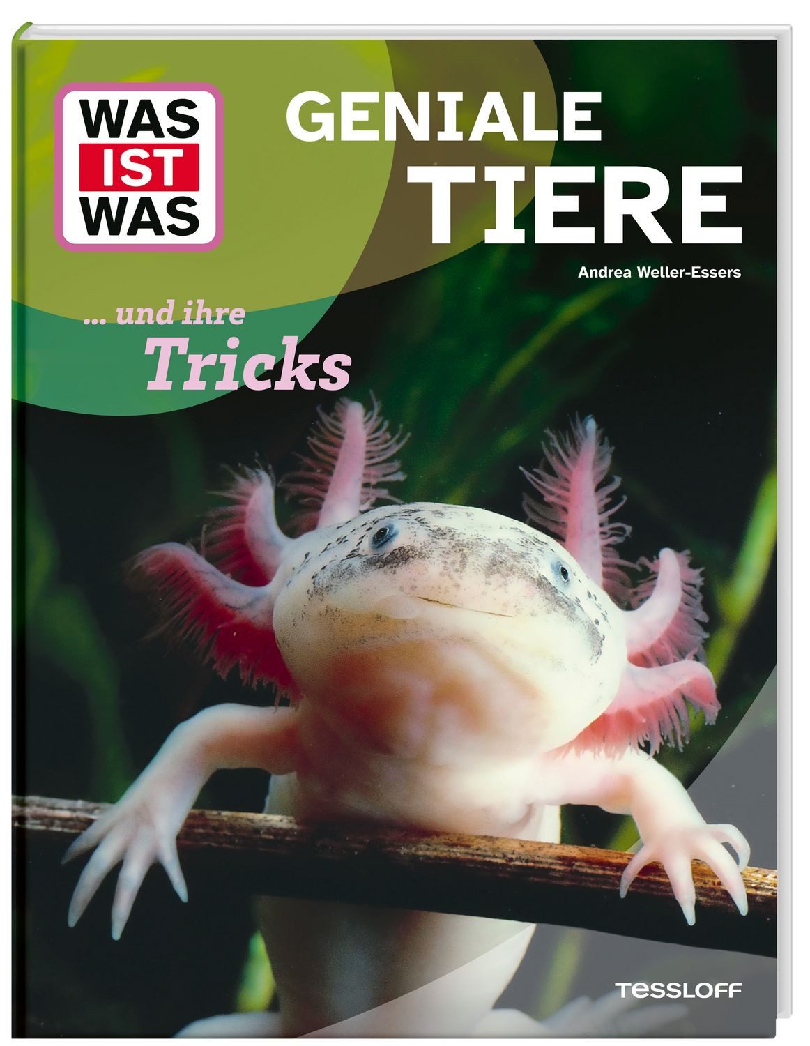 WAS IST WAS Geniale Tiere ... und ihre Tricks / Andrea Weller-Essers