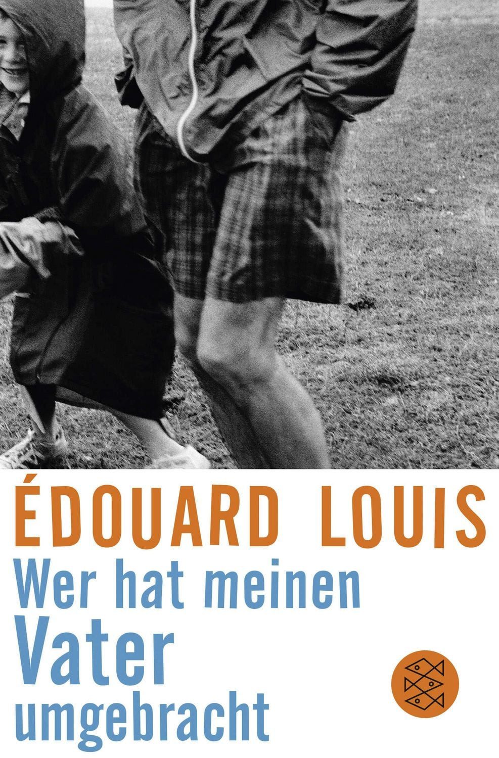 Wer hat meinen Vater umgebracht / Édouard Louis