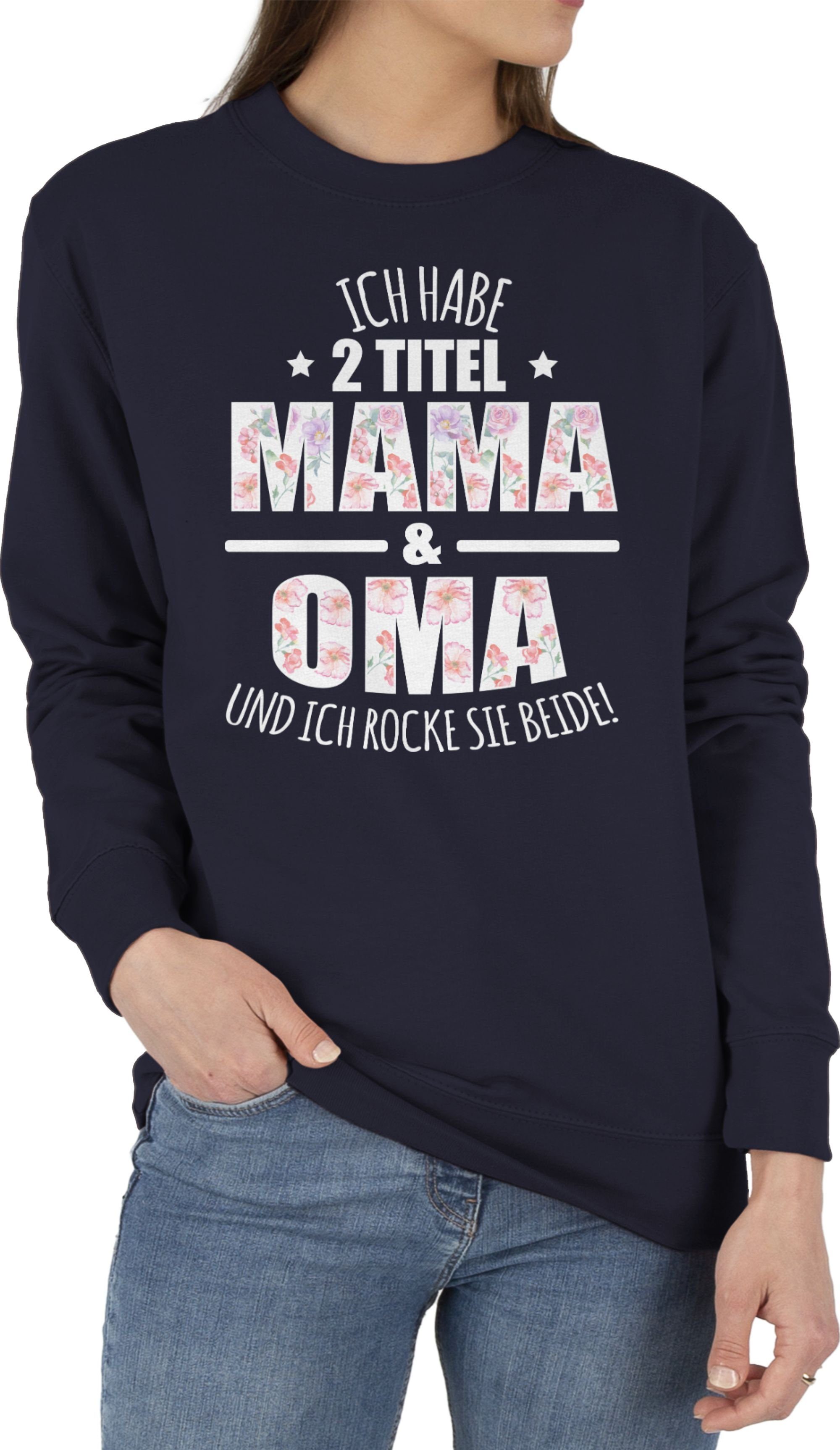 Shirtracer Sweatshirt Habe 2 Titel Mama & Oma - Omi Großmutter (1-tlg) Oma Geschenk 1 Dunkelblau