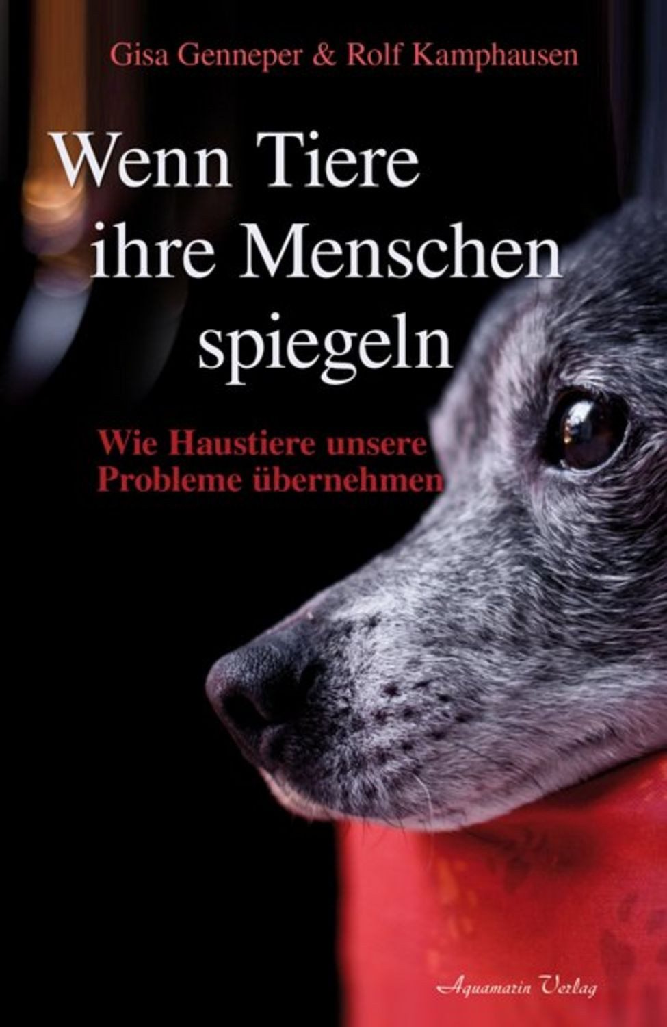 Wenn Tiere ihre Menschen spiegeln / Rolf Kamphausen, Gisa Genneper