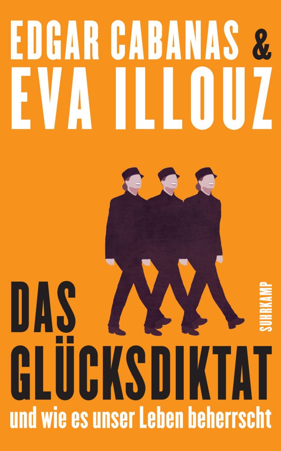 Das Glücksdiktat / Edgar Cabanas, Eva Illouz
