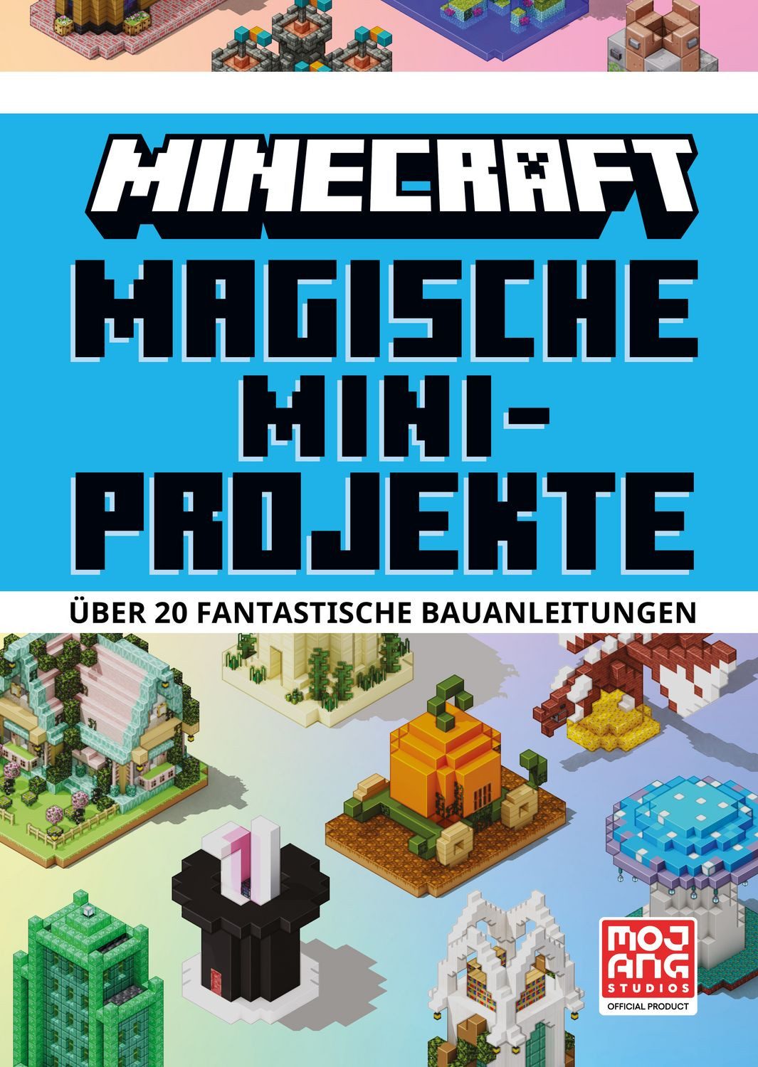 Magische Mini-Projekte. Über 20 fantastische Bauanleitungen / Minecraft, Mojang AB
