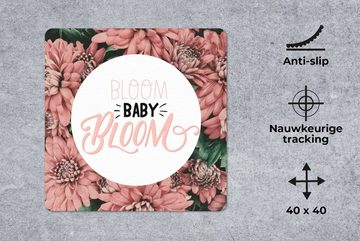 MuchoWow Gaming Mauspad Sprichwörter - 'Bloom baby bloom' - Zitate (1-St), Mousepad mit Rutschfester Unterseite, Gaming, 40x40 cm, XXL, Großes