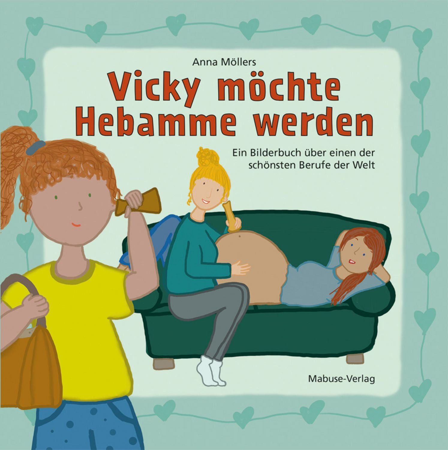 Vicky möchte Hebamme werden / Anna Möllers