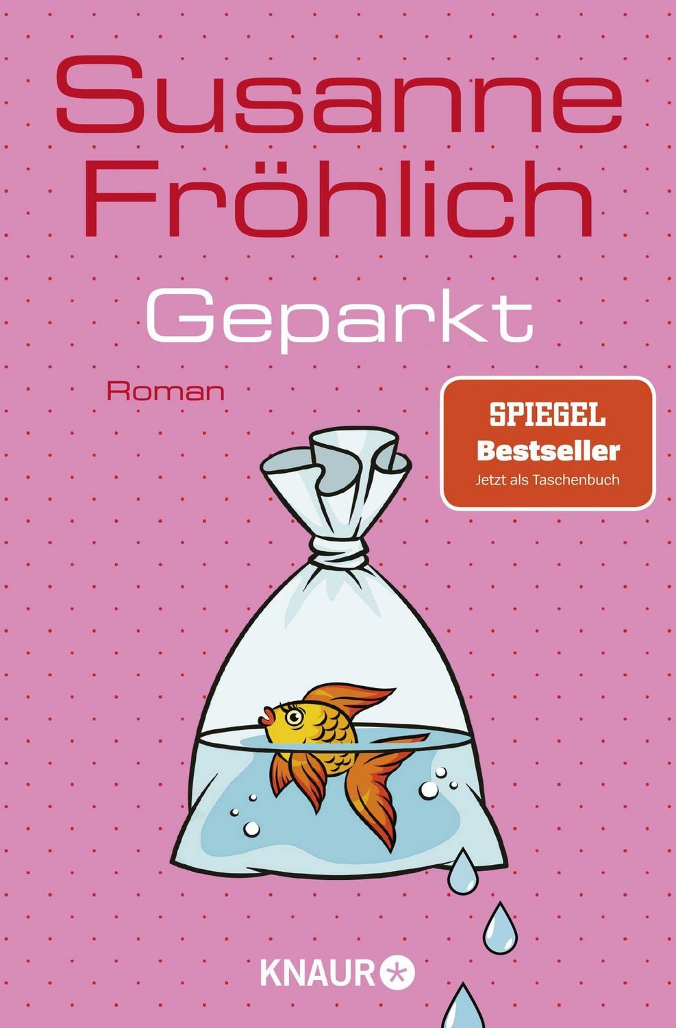Geparkt / Susanne Fröhlich, Roman, SPIEGEL Bestseller, SPIEGEL-Bestseller