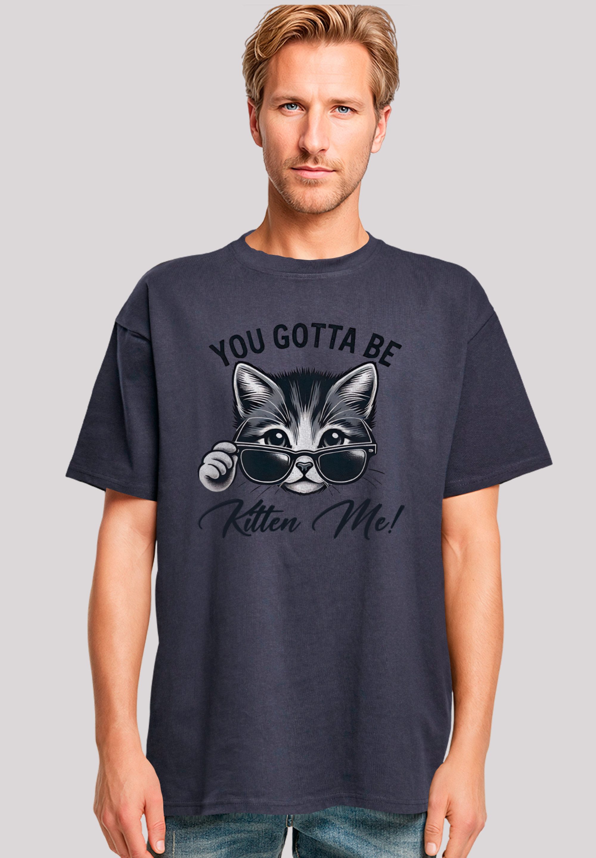 F4NT4STIC T-Shirt Kätzchen You Gotta Be Kitten Me! Premium Qualität