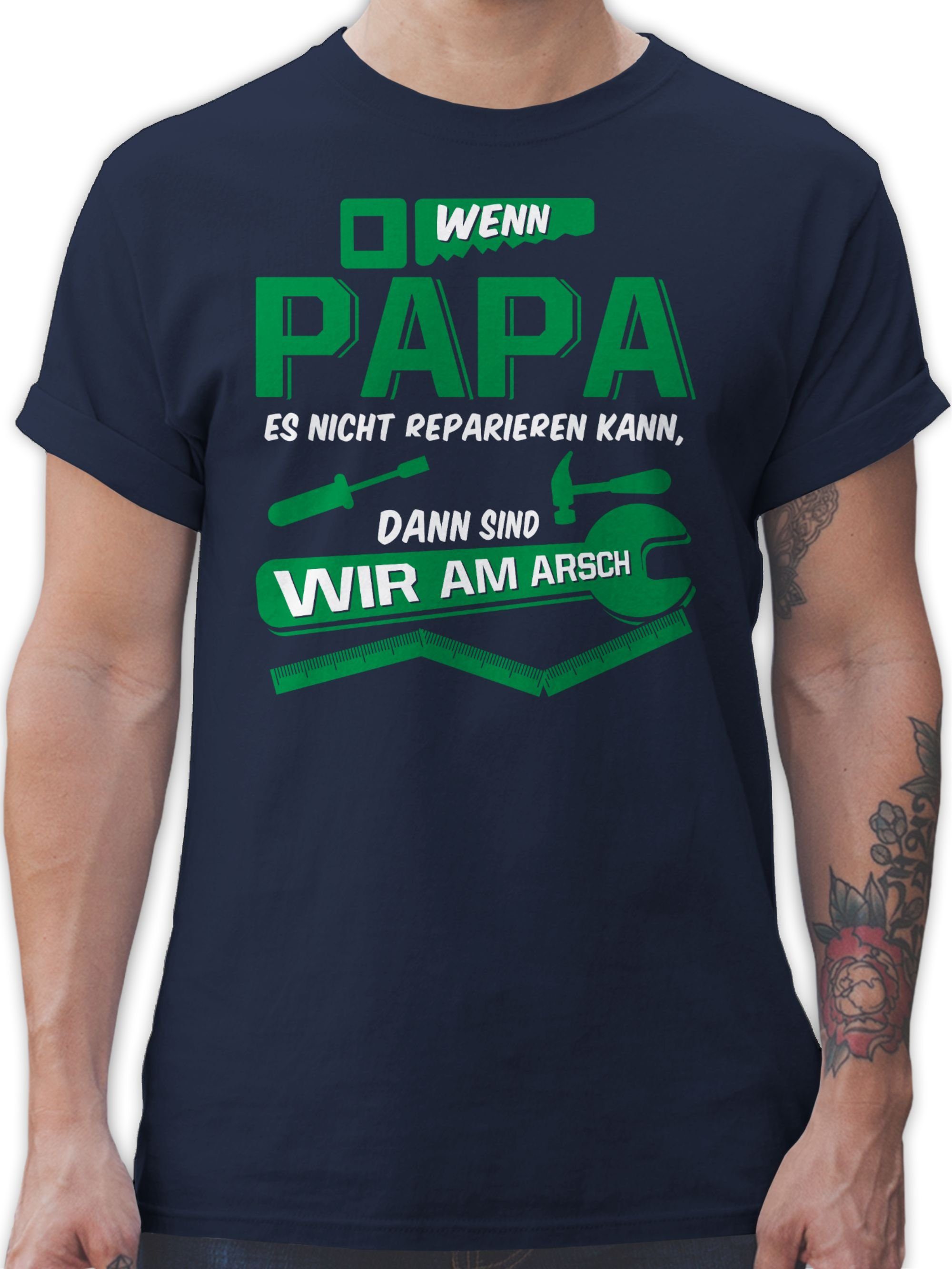 Shirtracer für Wenn Papa nicht Geschenk sind dann T-Shirt Blau wir es am kann Navy Papa 2 Vatertag reparieren Arsch