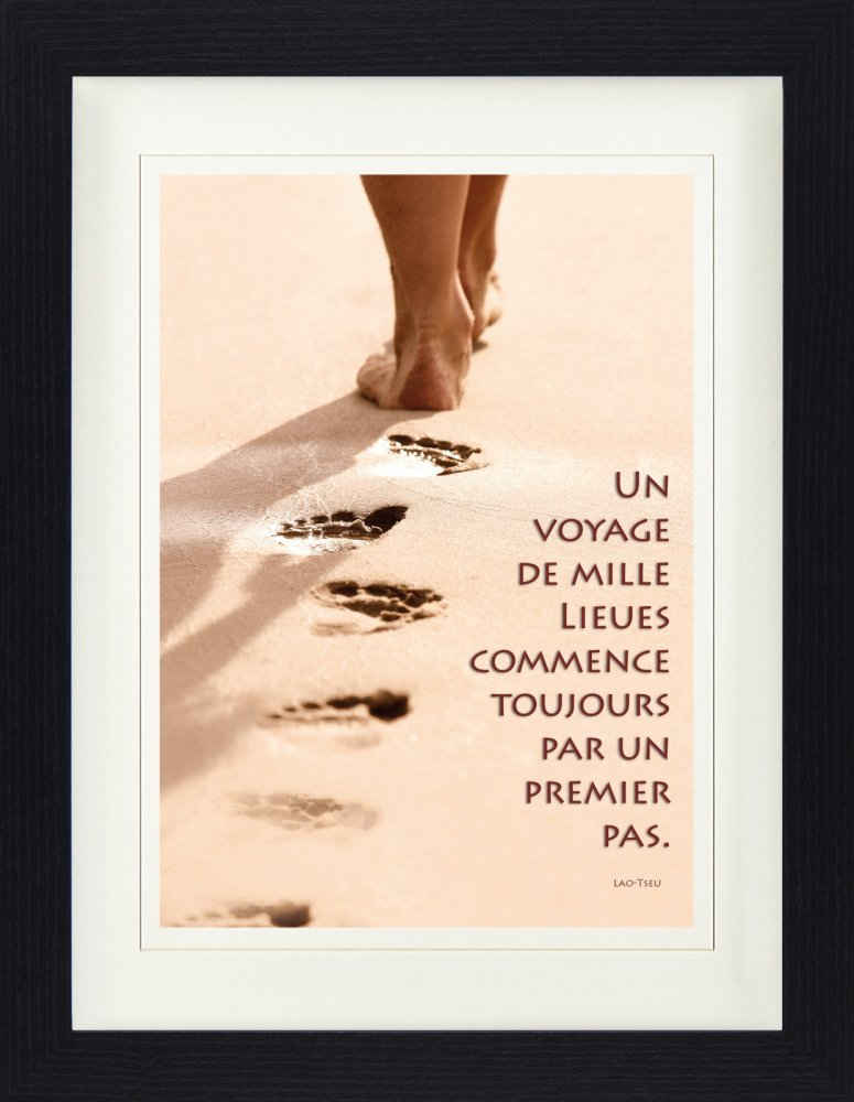 1art1 Bild mit Rahmen Motivation - Un Voyage De Mille Lieues Commence Toujours Par Un Premier Pas