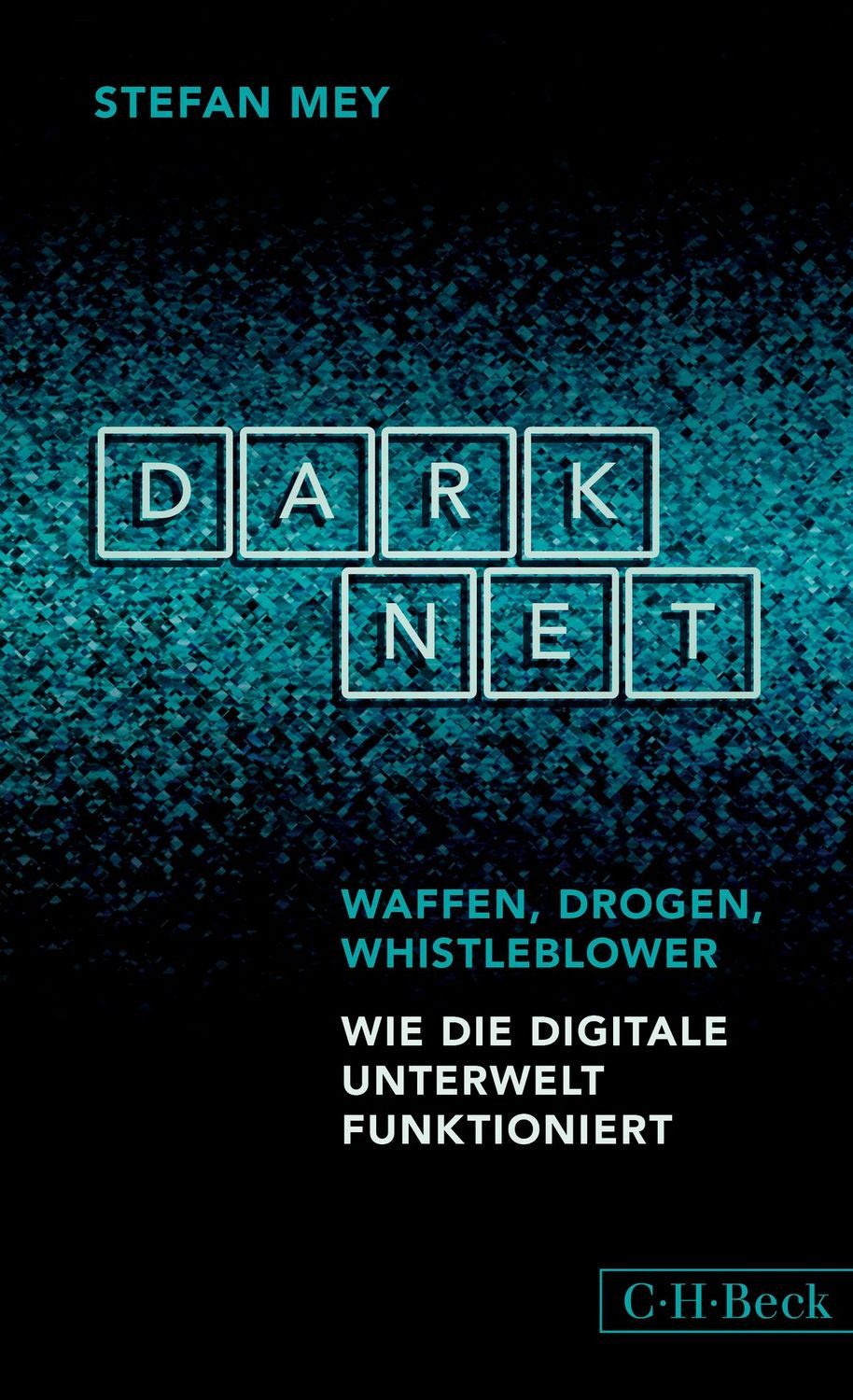 Sachbuch Darknet Waffen, Drogen, Whistleblower. Wie die digitale Unterwelt funk Stefan Mey