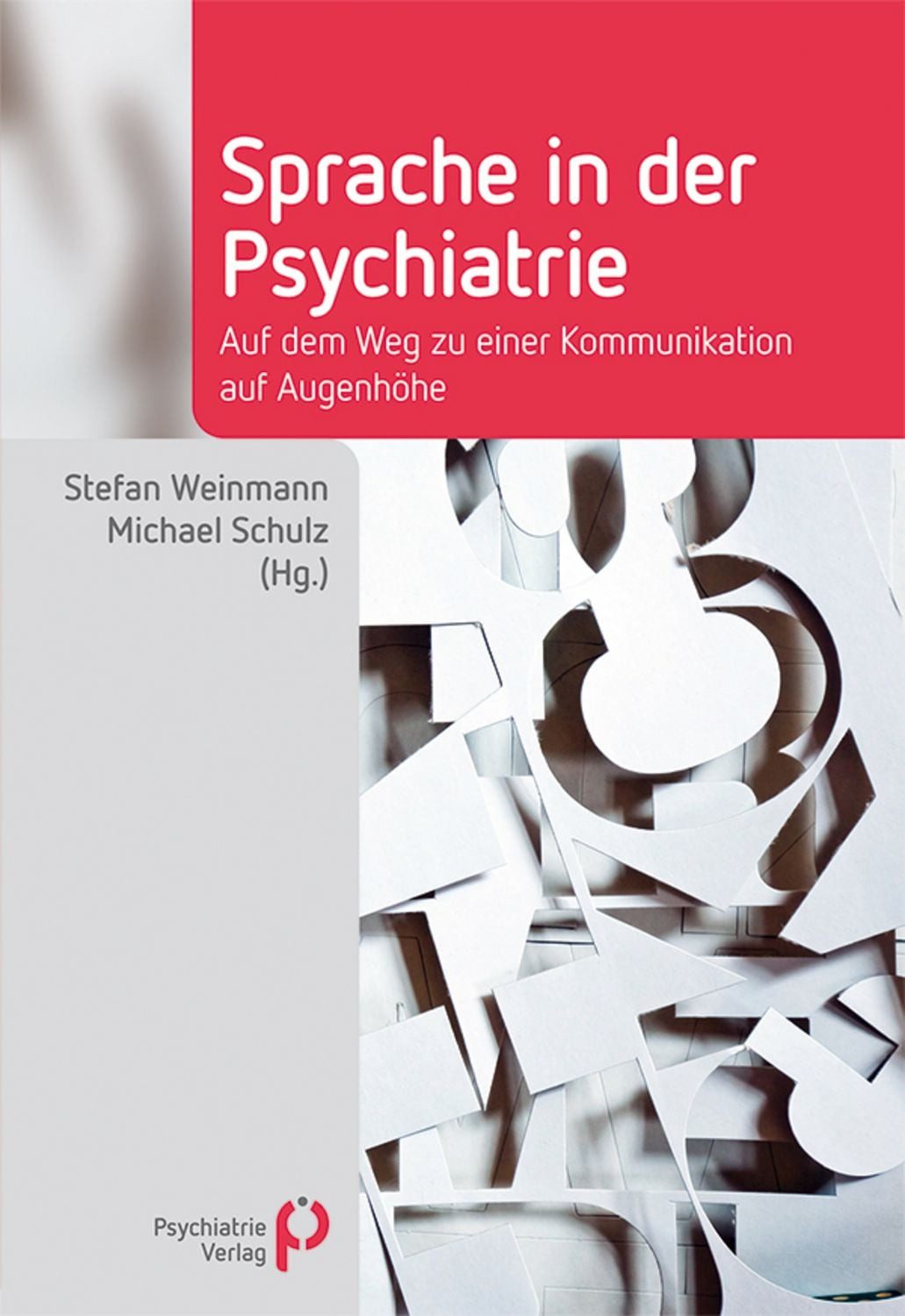 Sprache in der Psychiatrie / Stefan Weinmann, Michael Schulz