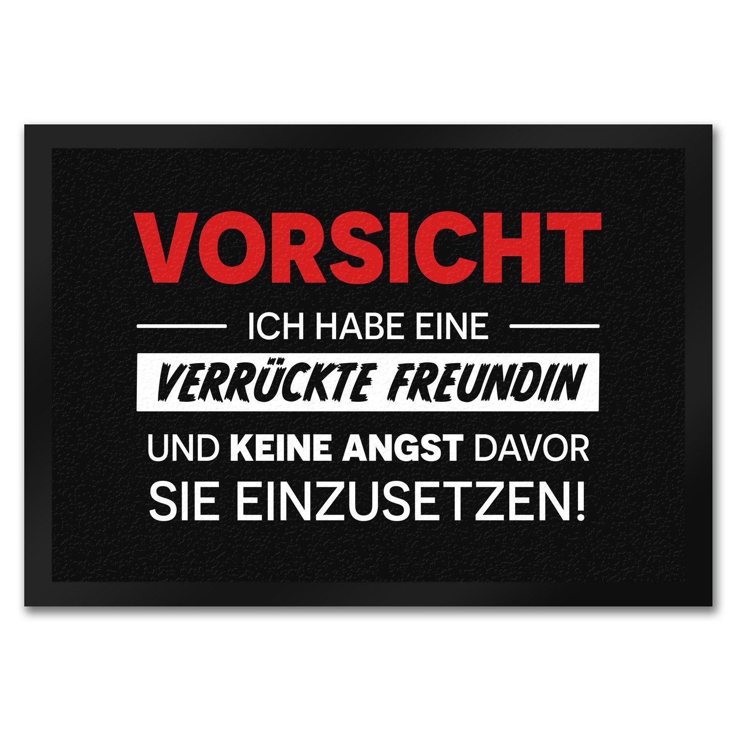 Fußmatte Vorsicht ich habe eine verrückte Freundin Fußmatte in 35x50 cm