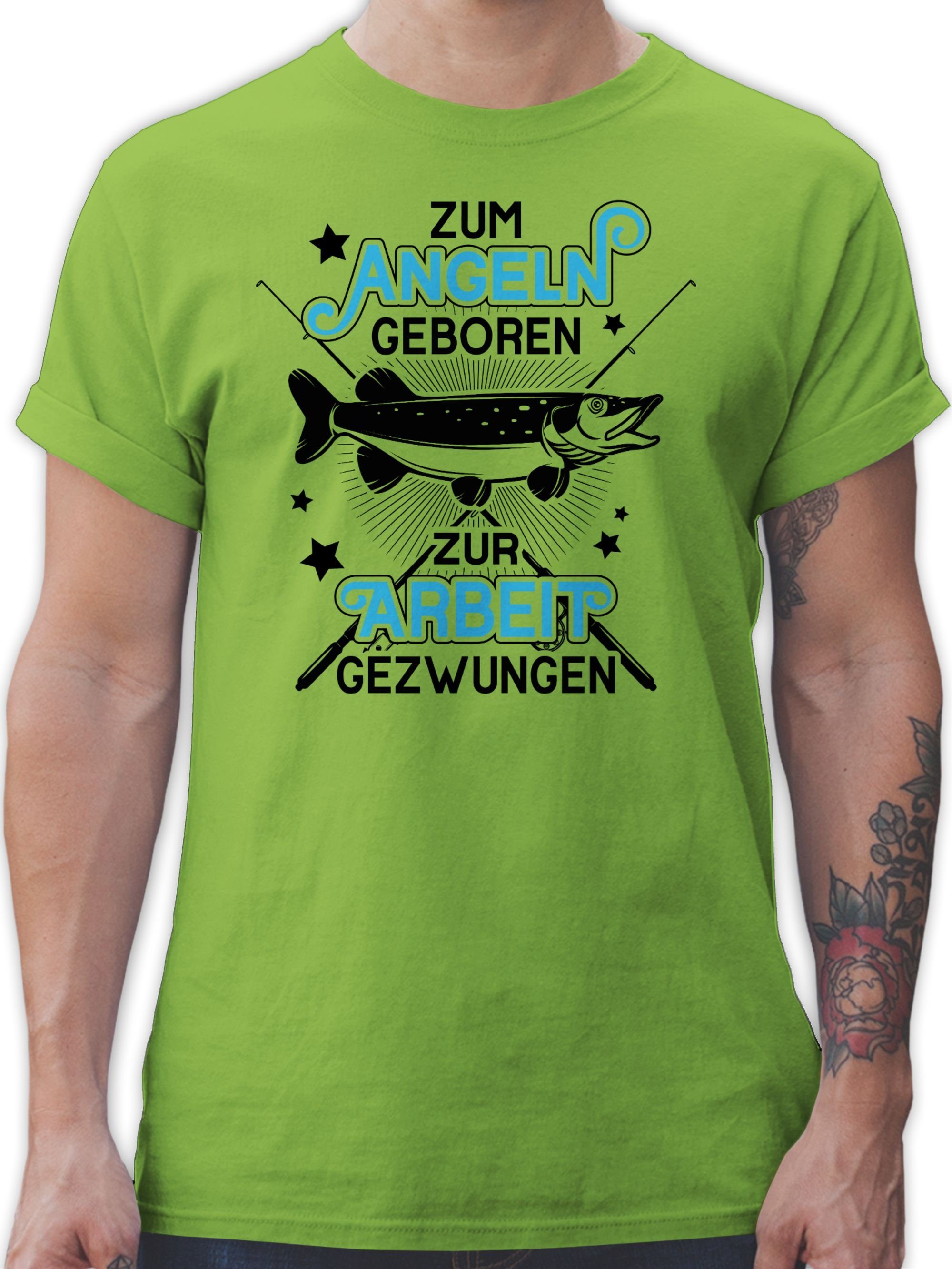 Shirtracer T-Shirt Zum Angeln geboren Arbeit Hellgrün Zur - gezwungen Geschenke Angler 3 schwarz 