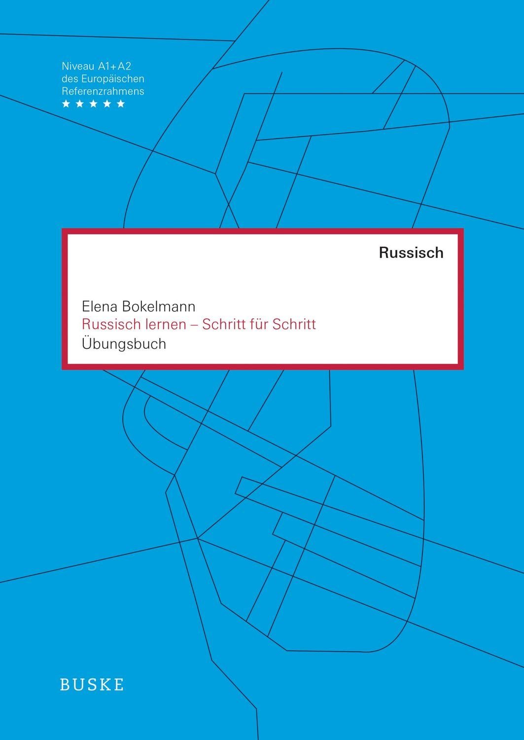 Russisch lernen - Schritt für Schritt / Elena Bokelmann, Übungsbuch
