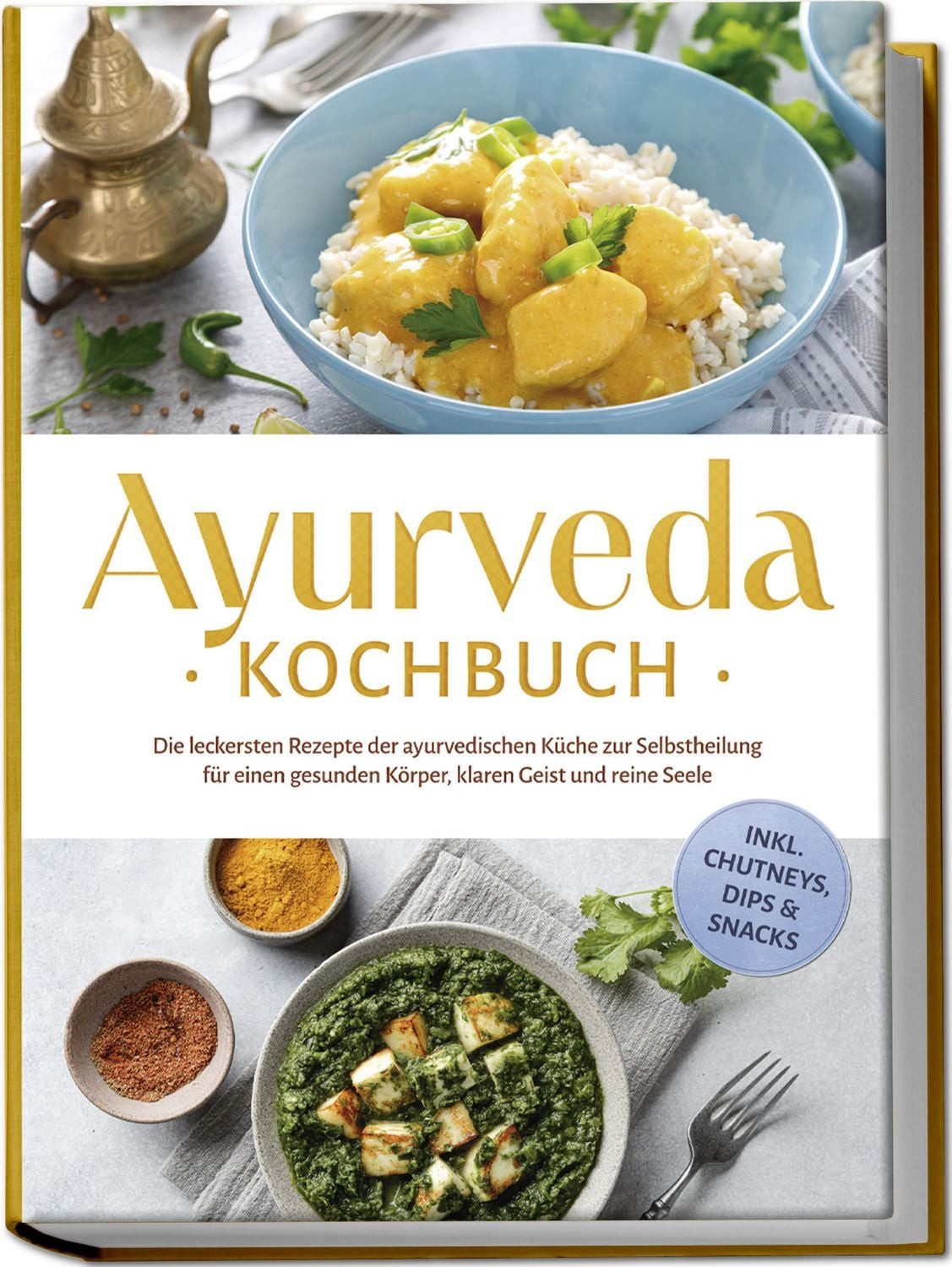 Ayurveda Kochbuch: Die leckersten Rezepte der ayurvedischen Küche zur / Katharina Reuschke