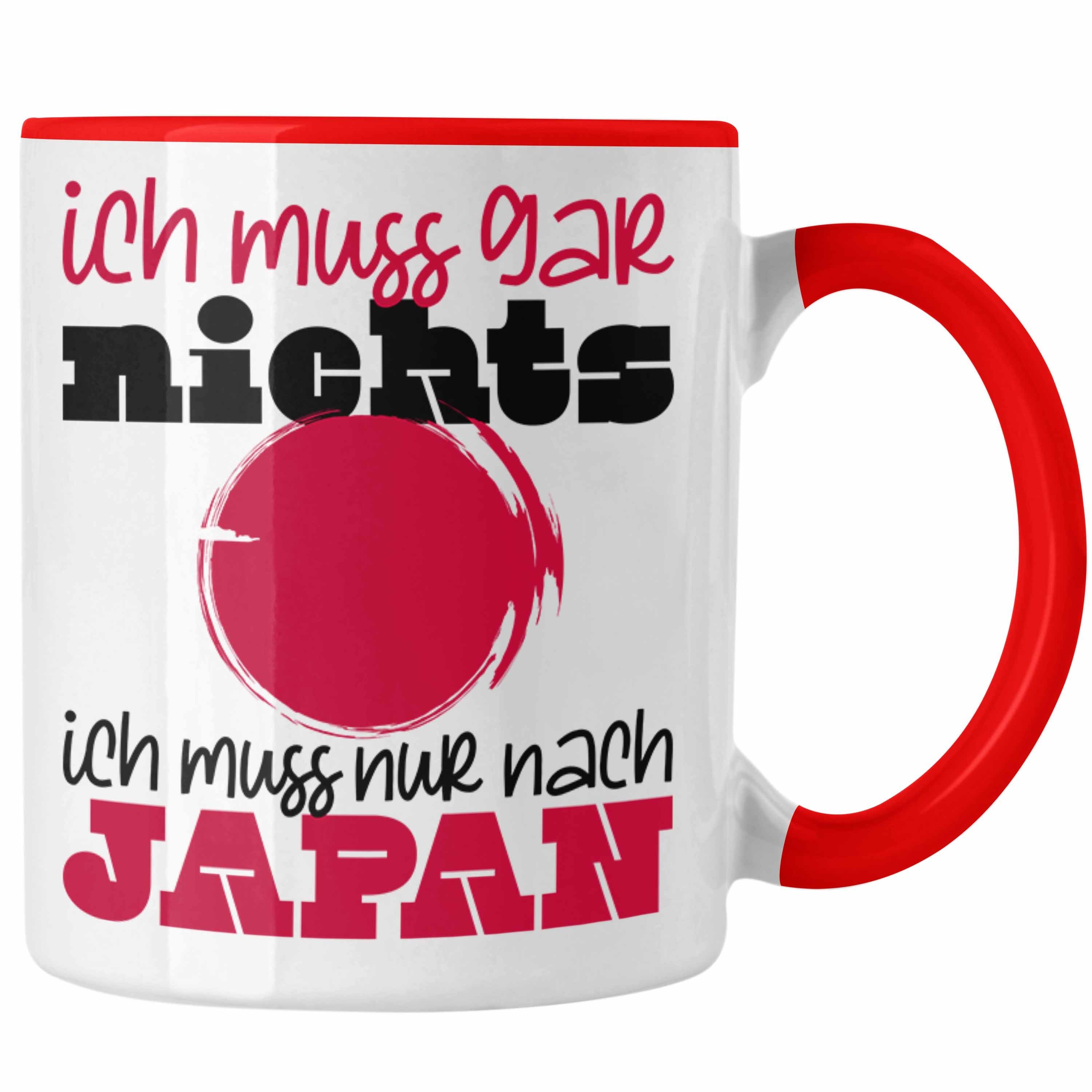 Trendation Tasse Japan Tasse Geschenk Ich Muss Gar Nix Ich Muss Nur Nach Japan Tokyo Ky Rot