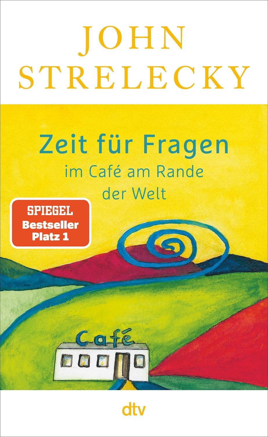 Belletristik Zeit für Fragen im Café am Rande der Welt, Nummer 1 SPIEGEL Bestselle John Strelecky