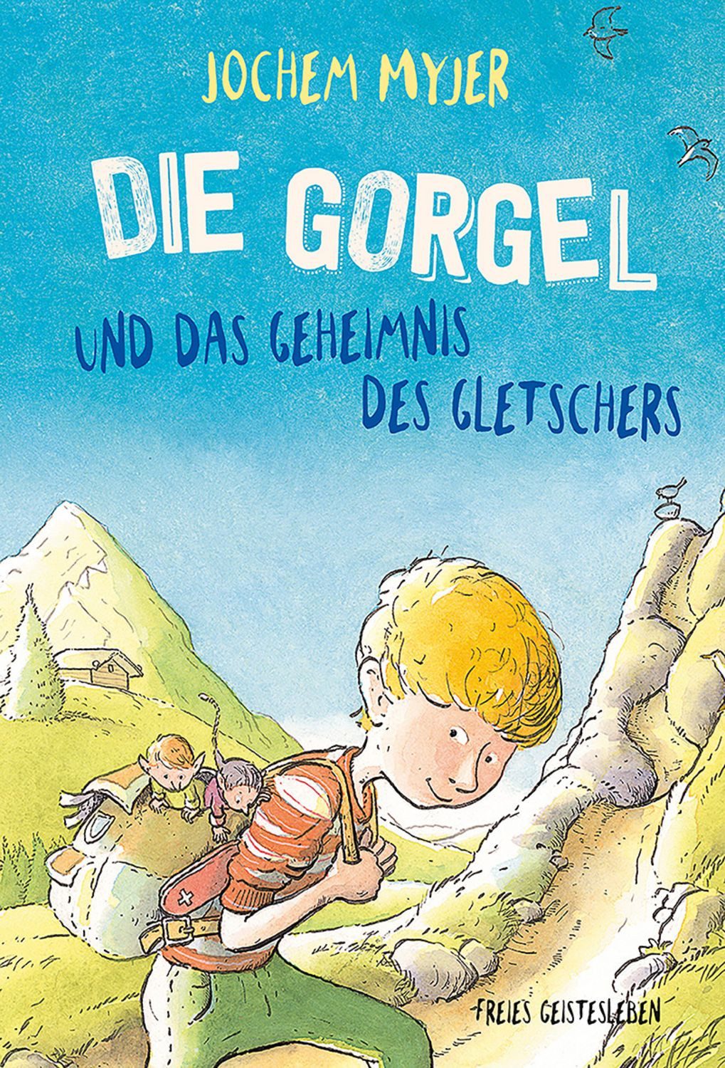Die Gorgel und das Geheimnis des Gletschers / Jochem Myjer