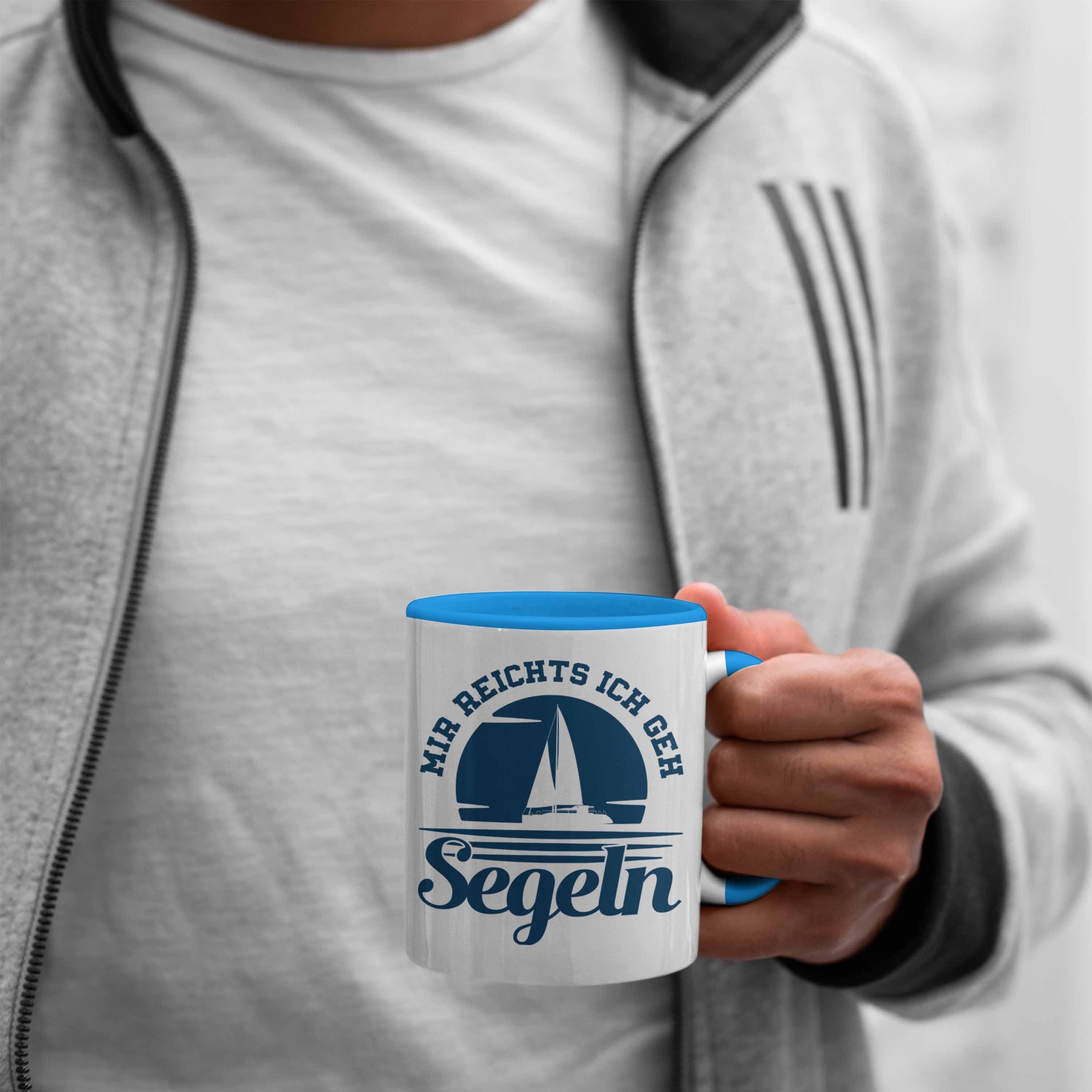 Trendation Trendation Kaffeetasse Segeln Tasse Reichts Segler Geschenk Besonders Tasse Ich Blau Mir - für Segelboot Geh Segeln Geschenkidee