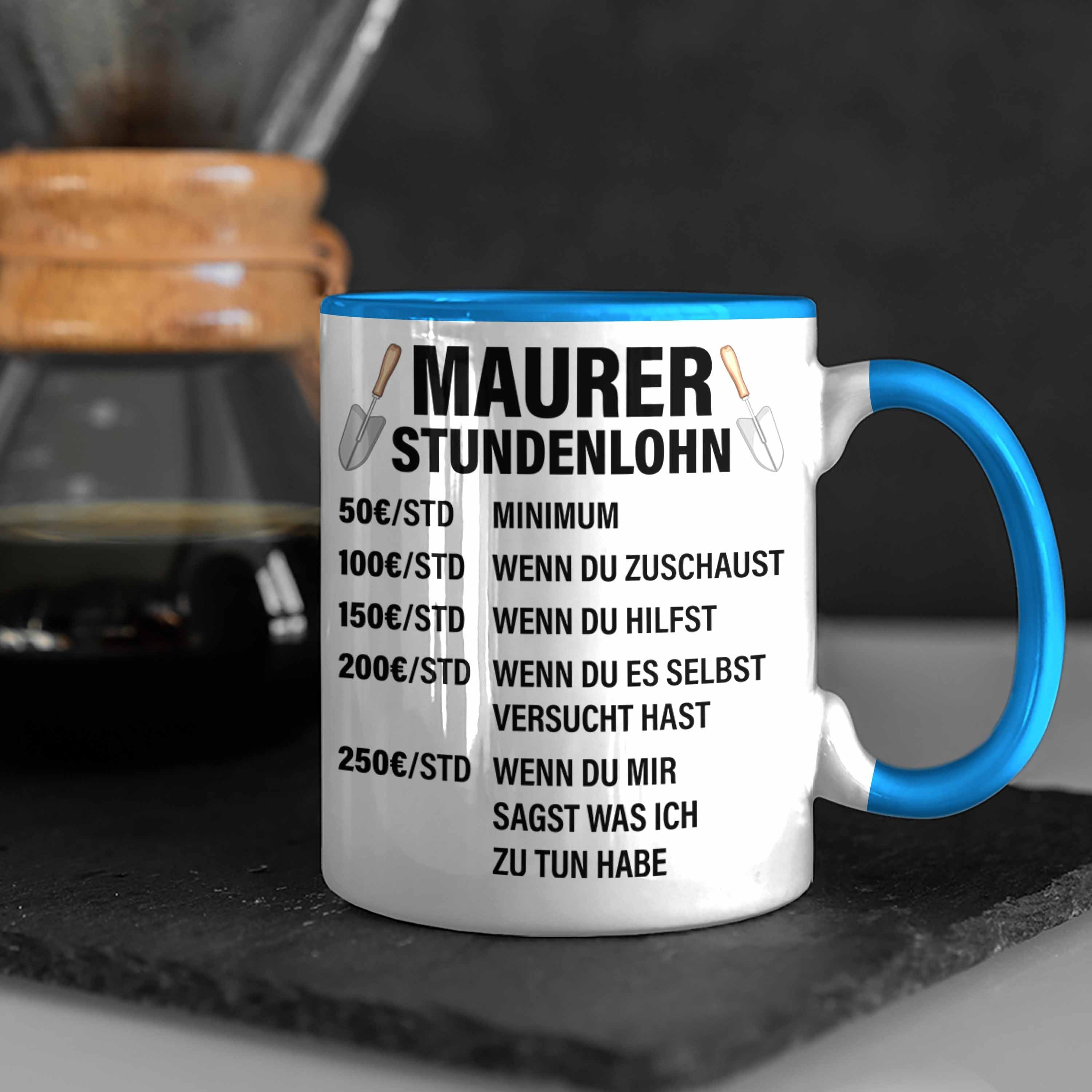 Trendation Tasse Trendation Lustig Spruch Männer Maurer Kaffeetasse Geschenk Stundenlohn Blau Maurer - Geschenkidee Mit Tasse