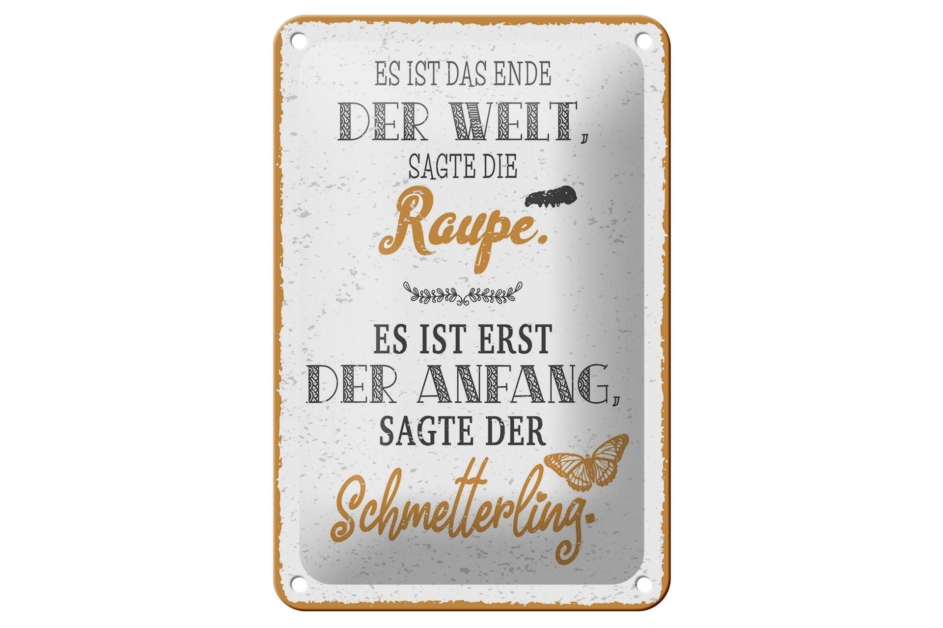 Metallschild Spruch 20x30 cm Raupe Ende der Welt Schmetterling erst der Anfang