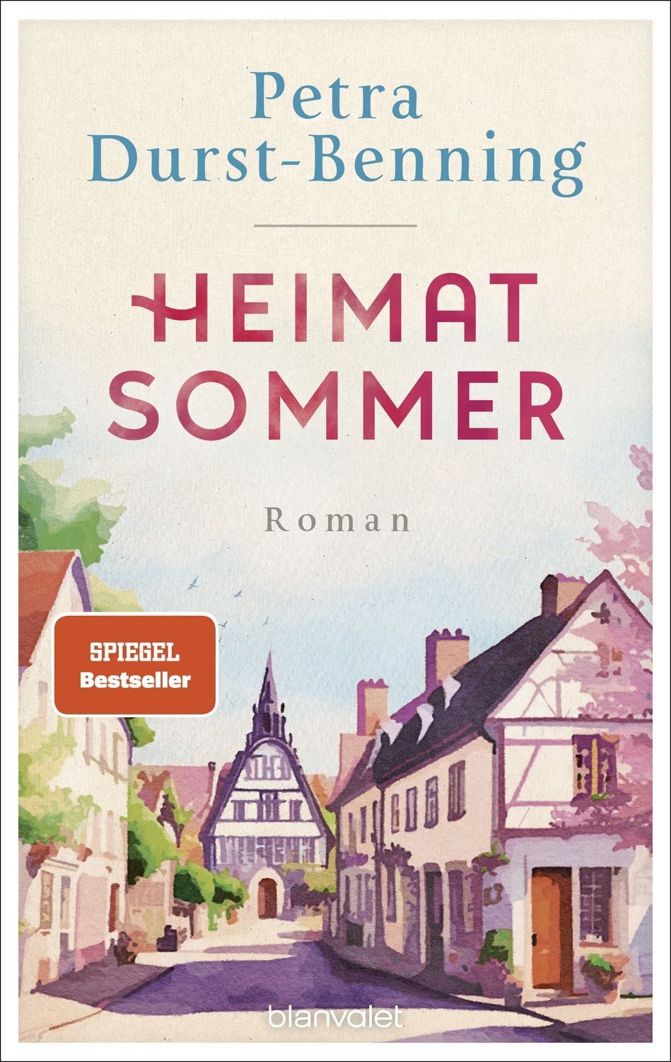Heimatsommer / Petra Durst Benning, Roman - Eine Liebeserklärung an den Herzensort unserer Seele