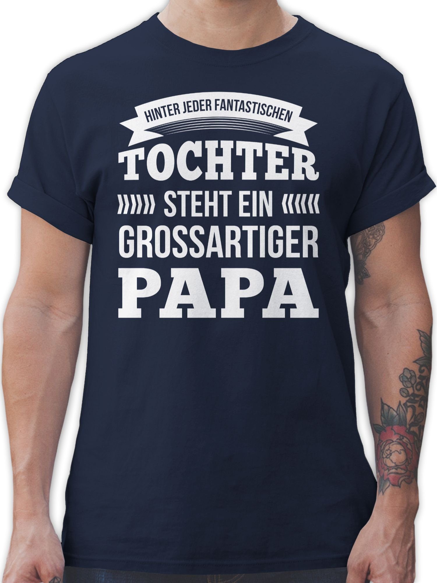 Shirtracer T-Shirt Hinter jeder Tochter Steht Ein Großartiger Papa Vatertag Geschenk für Papa 1 Navy Blau