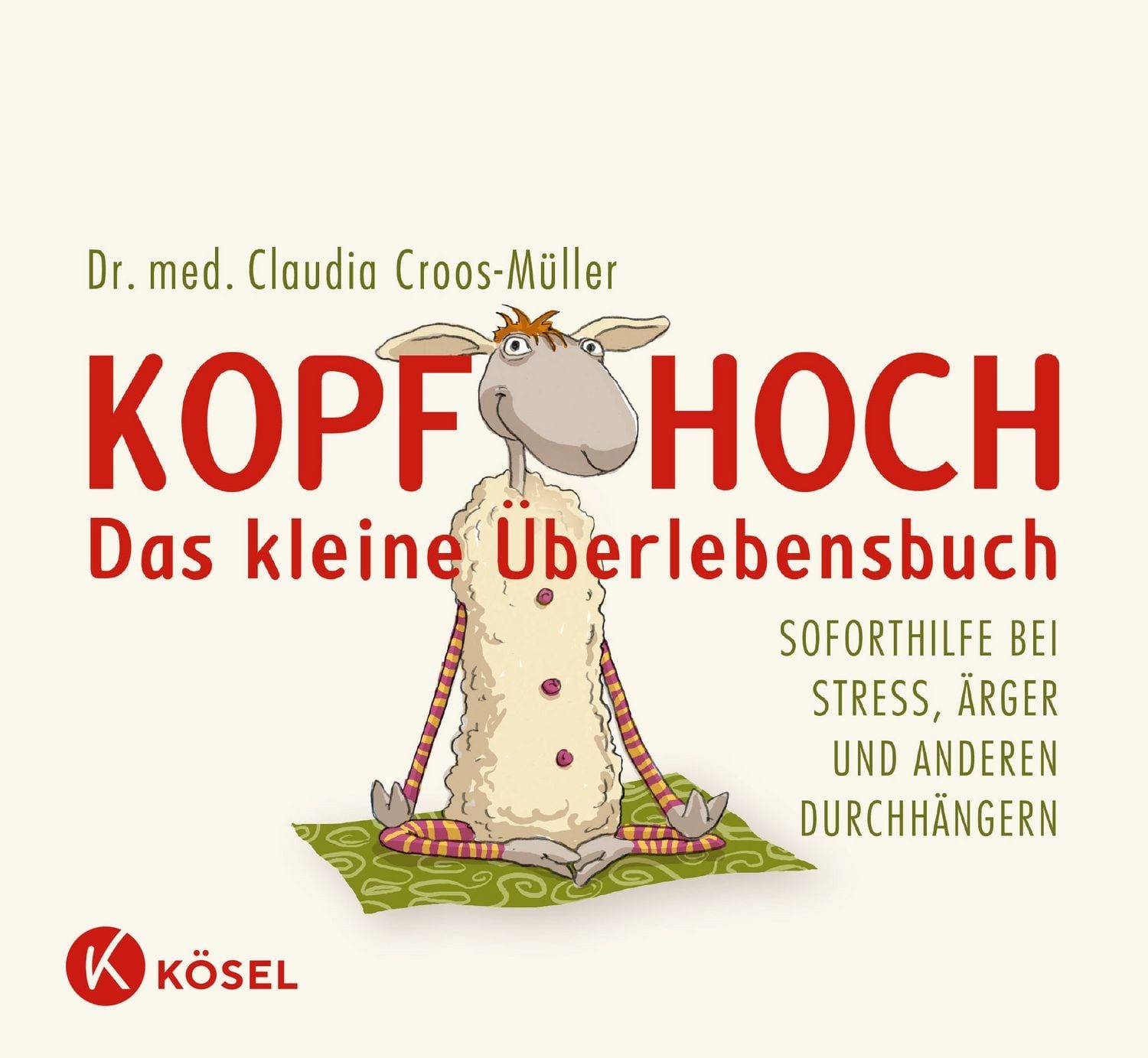 Kopf hoch – das kleine Überlebensbuch / Claudia Croos-Müller