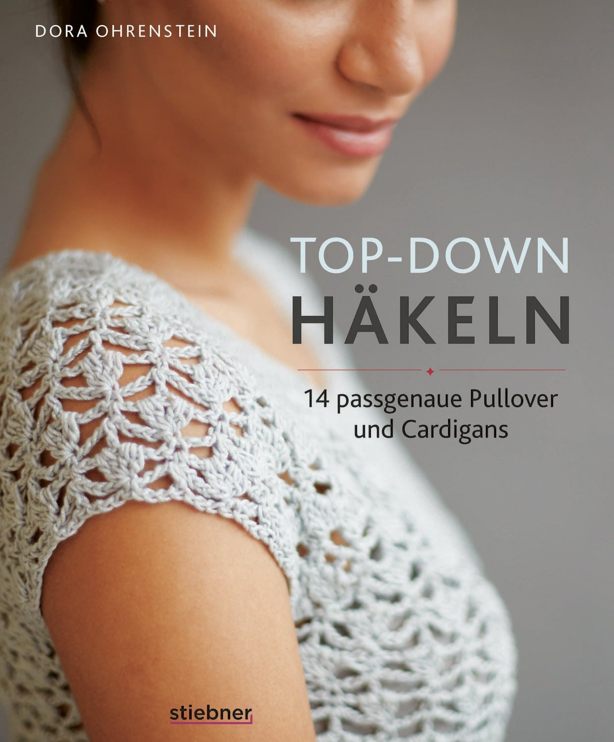 Top-Down: Häkeln / Dora Ohrenstein