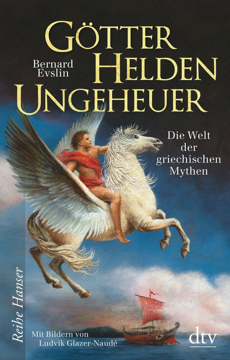 Götter, Helden, Ungeheuer / Bernard Evslin, Die Welt der griechischen Mythen