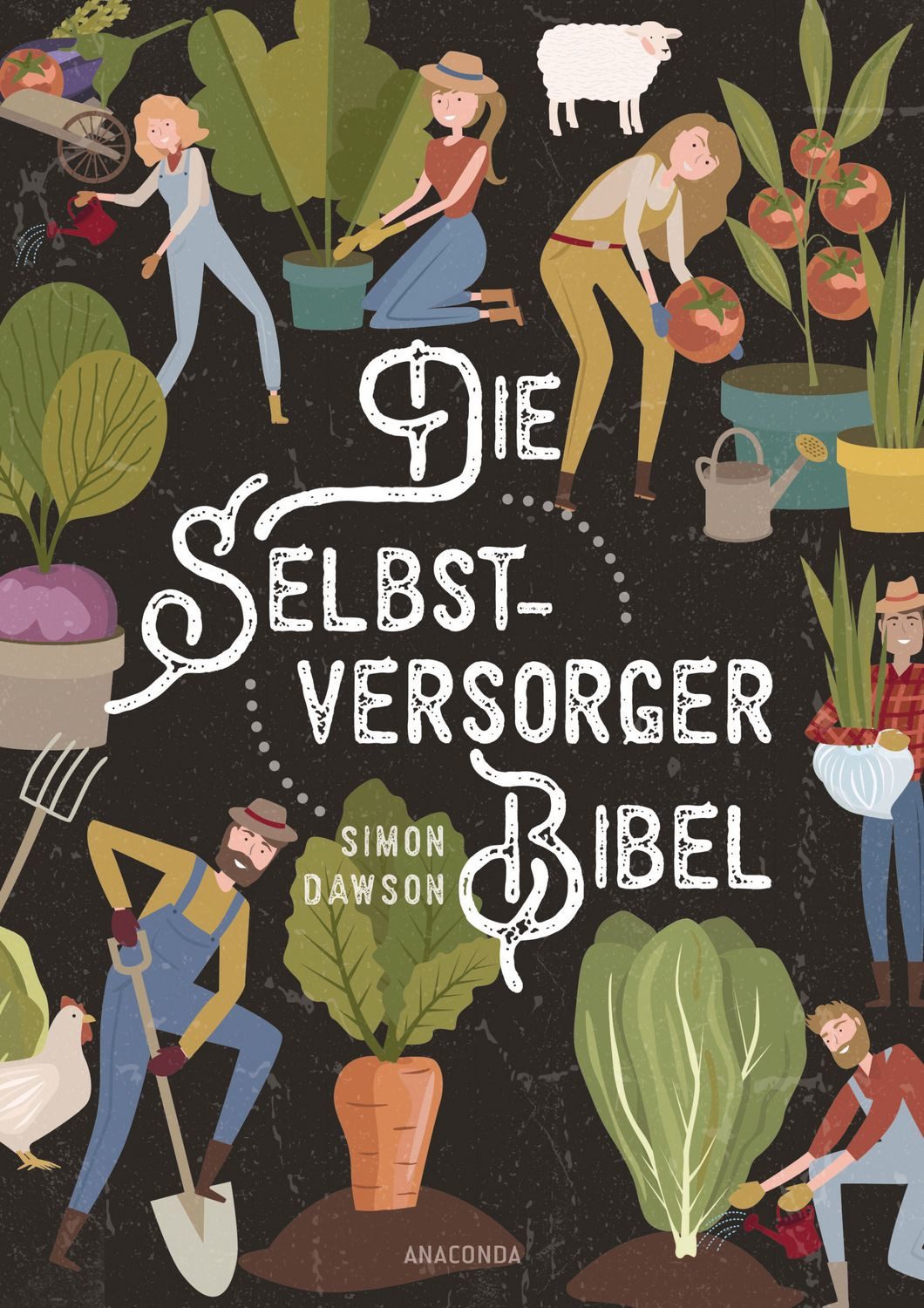 Ratgeber Die Selbstversorger-Bibel Das umfangreiche Selbstversorger Buch: Im Nu Simon Dawson