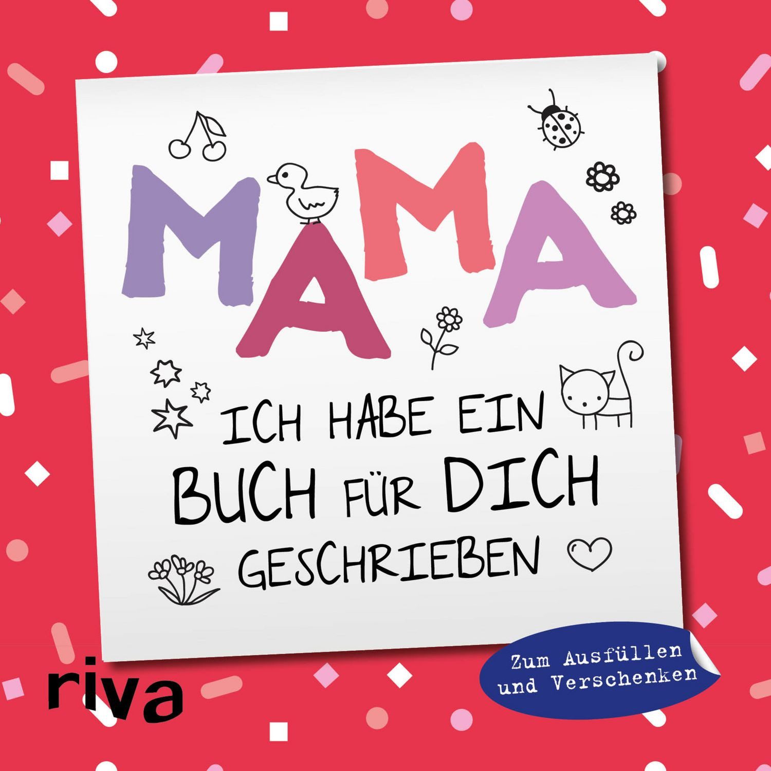 Mama, ich habe ein Buch für dich geschrieben – Version für Kinder / diverse, Zum Ausfüllen und Verschenken. Das perfekte Geschenk/Geschenkidee für Muttertag, Weihnachten und Geburtstag