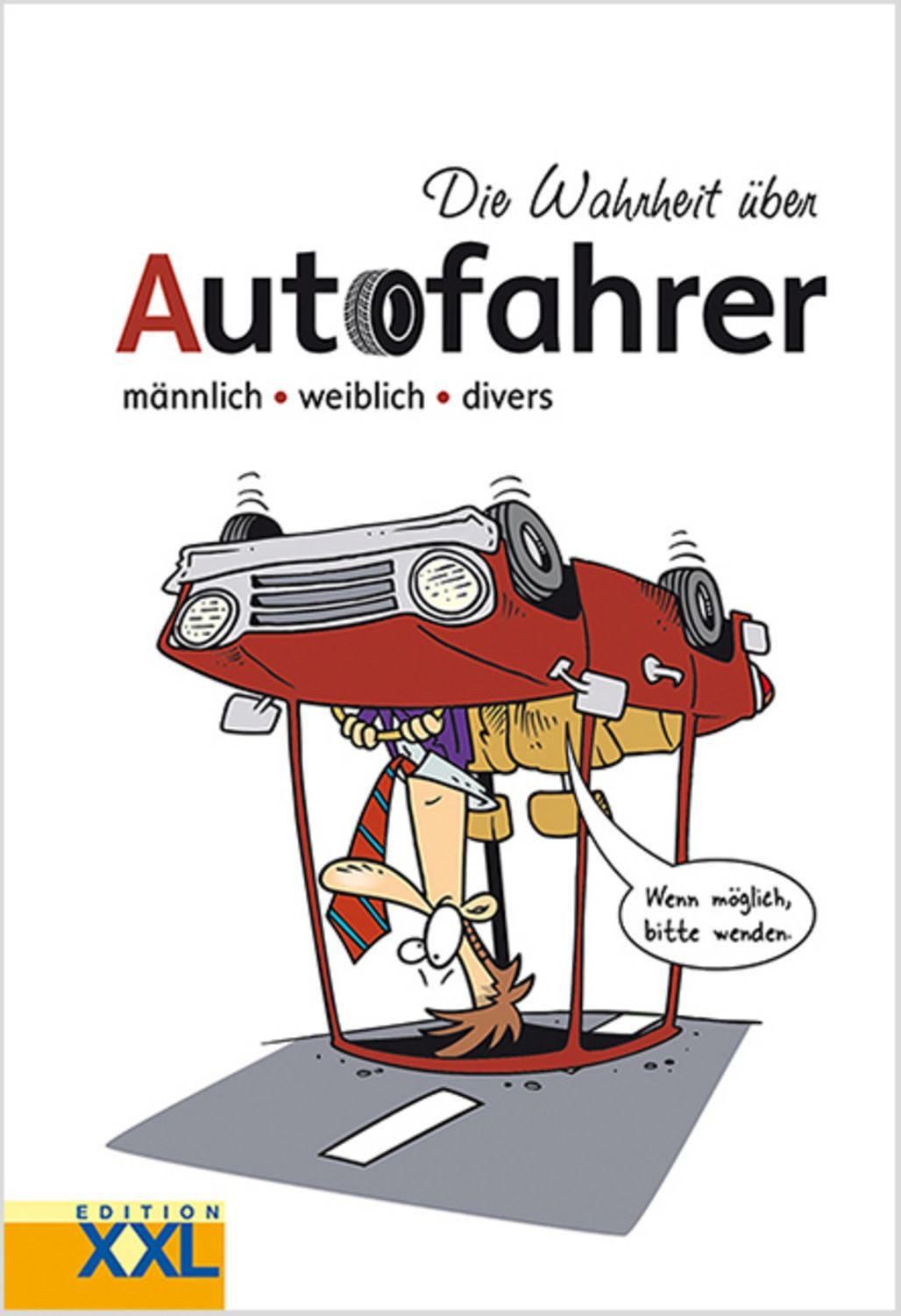 Die Wahrheit über Autofahrer / diverse