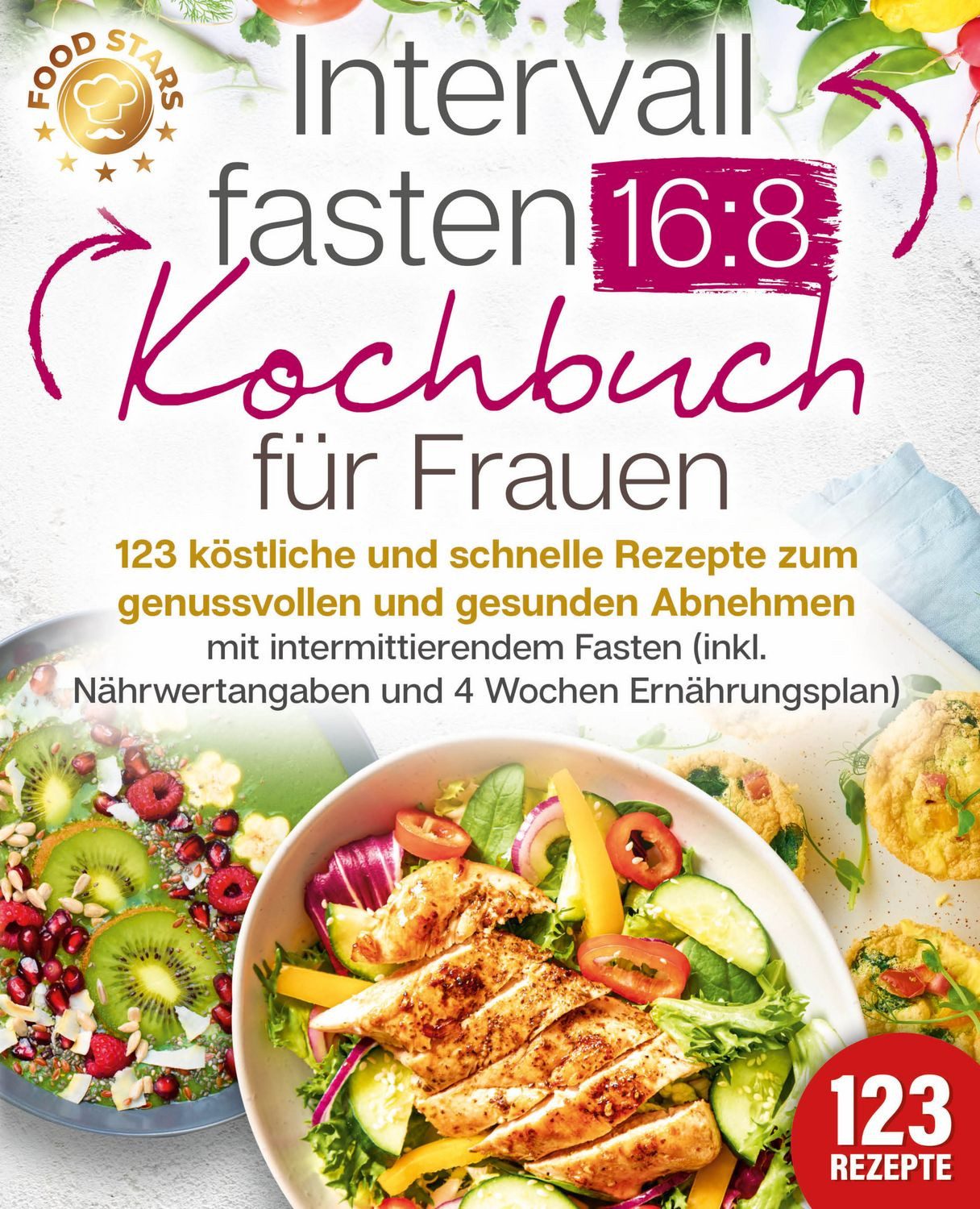 Intervallfasten 16:8 Kochbuch für Frauen: 123 köstliche und schnelle R / Food Stars