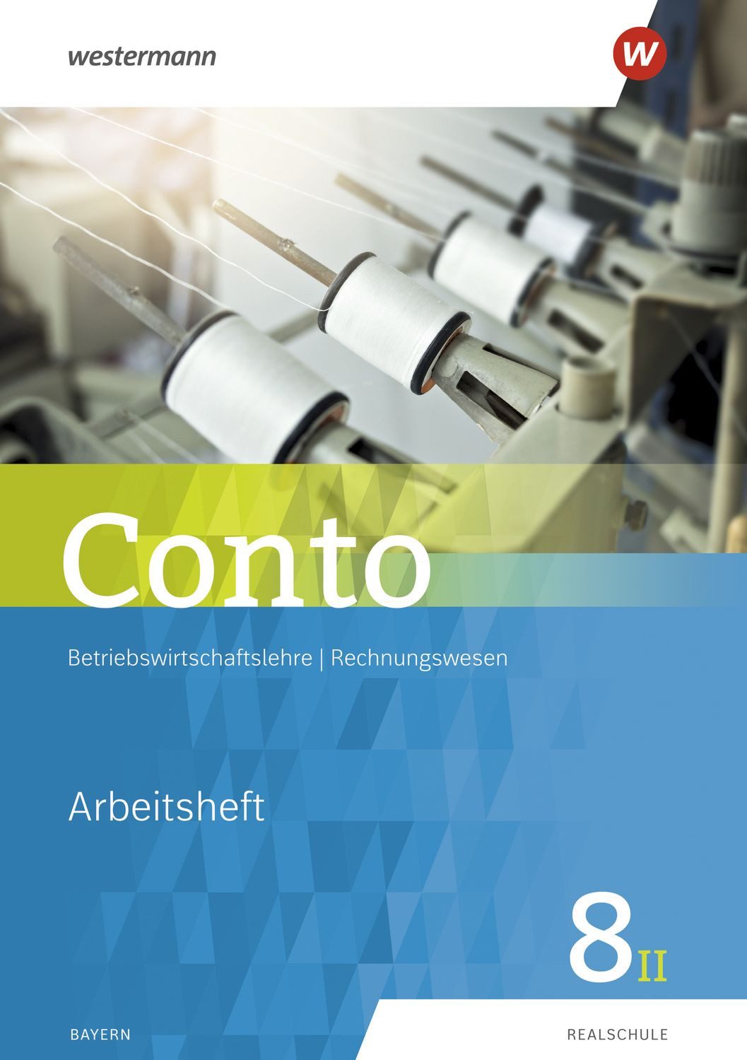 Conto für Realschulen in Bayern - Ausgabe 2018 Arbeitsheft 8II / Manfred Jahreis, Sabine Welzenbach, Elke Zahn, Arbeitsheft 8II