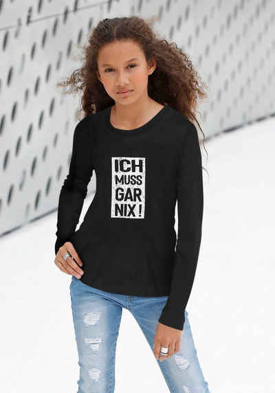 KIDSWORLD Langarmshirt Ich muss gar nix! Druck