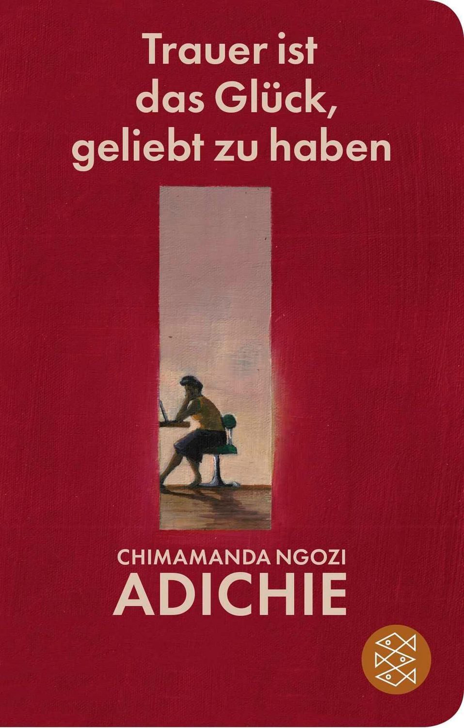 Trauer ist das Glück, geliebt zu haben / Chimamanda Ngozi Adichie